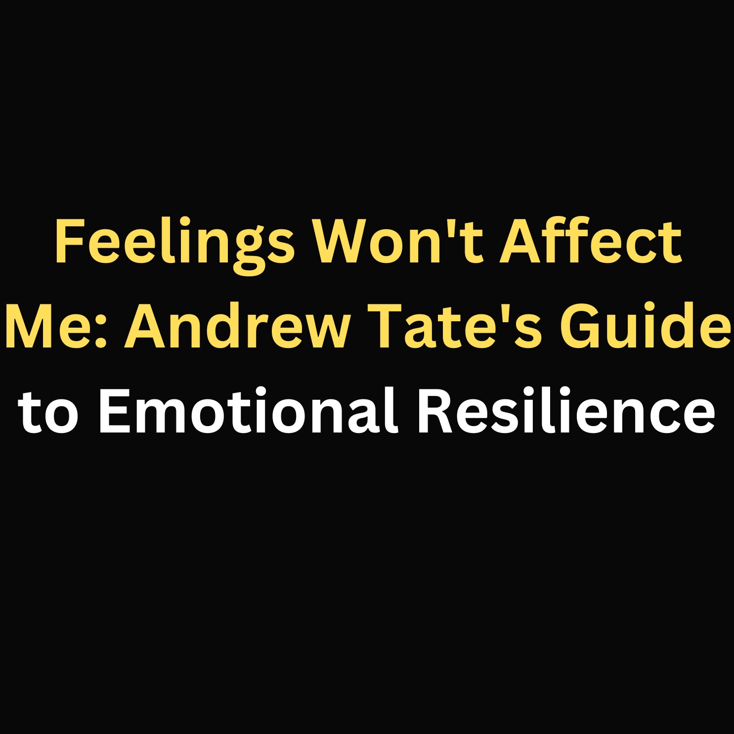 Feelings Won't Affect Me: Andrew Tate's Guide to Emotional Resilience episode artwork
