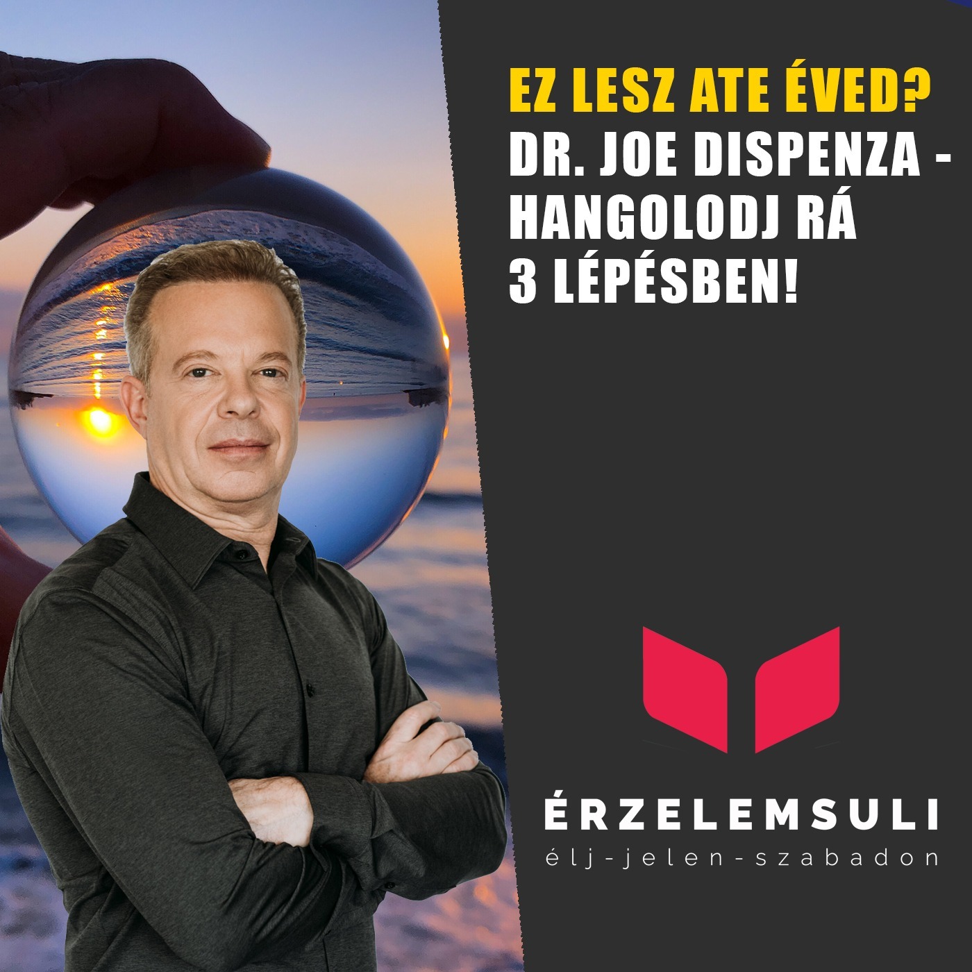 Ez lesz aTe éved? Dr. Joe Dispenza - Hangolodj rá 3 lépésben!
