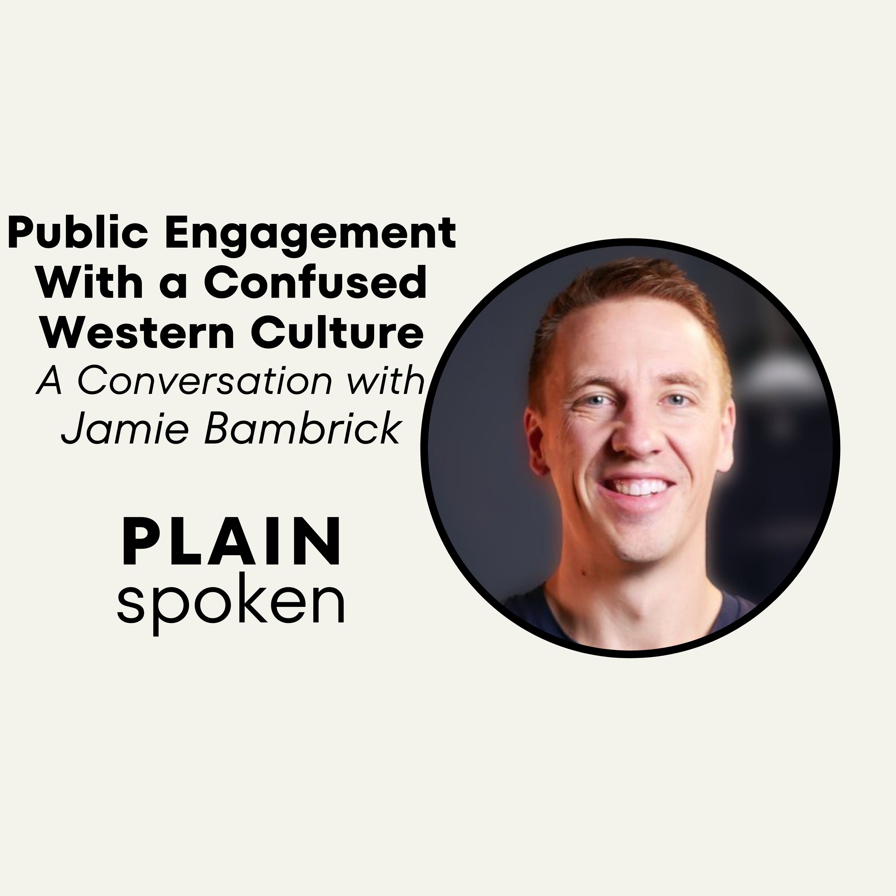 Public Engagement With a Confused Western Culture - A Conversation With Jamie Bambrick