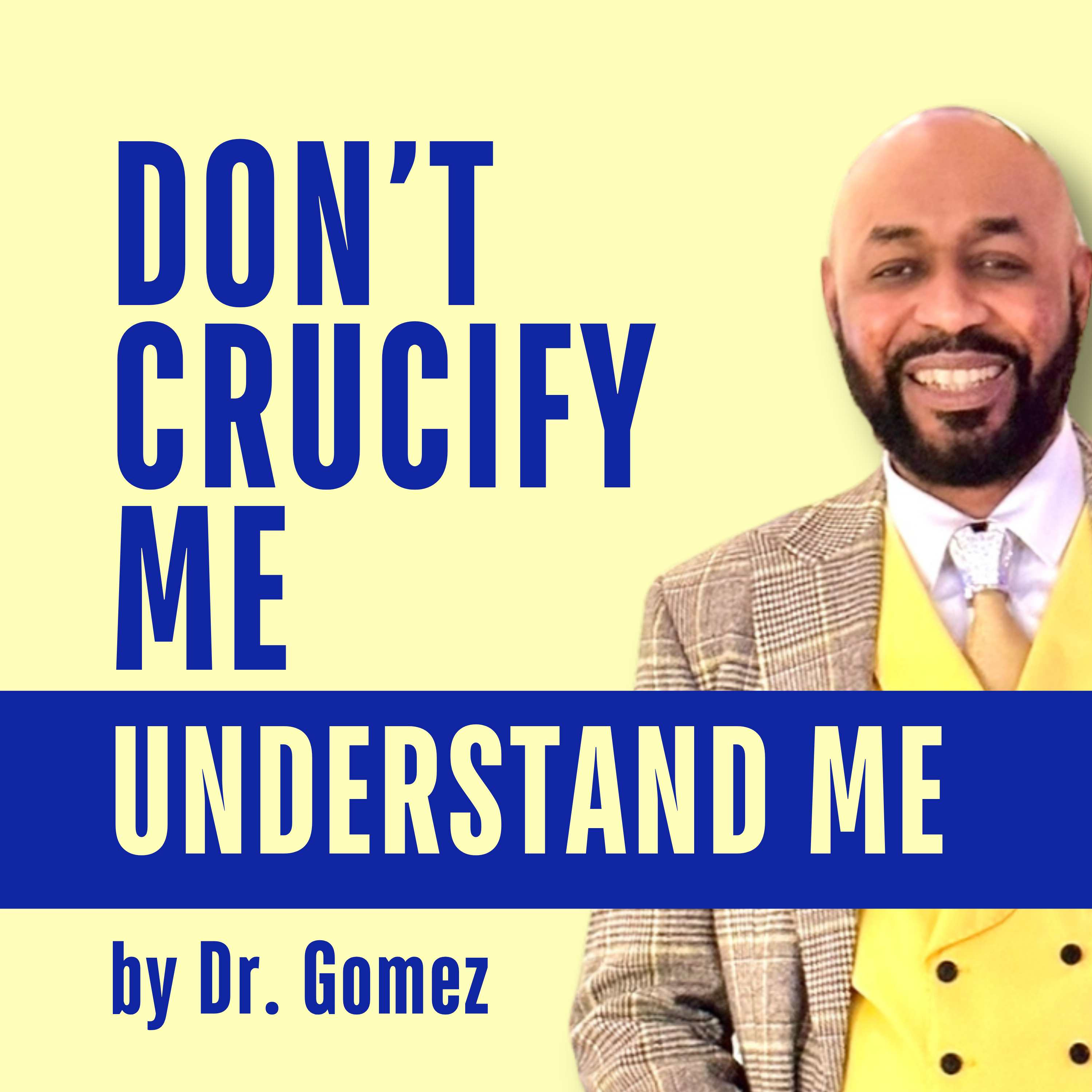Don\'t Crucify Me Understand Me
