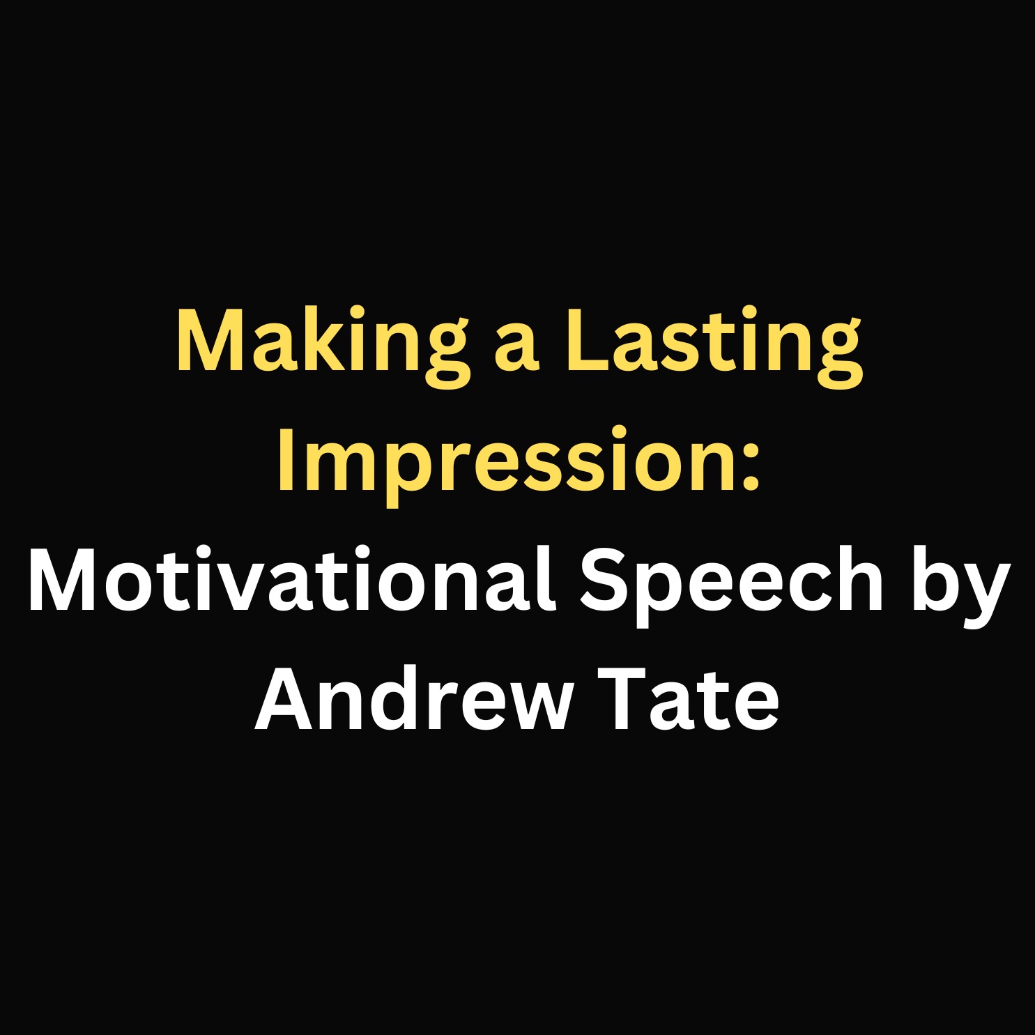 Making a Lasting Impression: Motivational Speech by Andrew Tate episode artwork