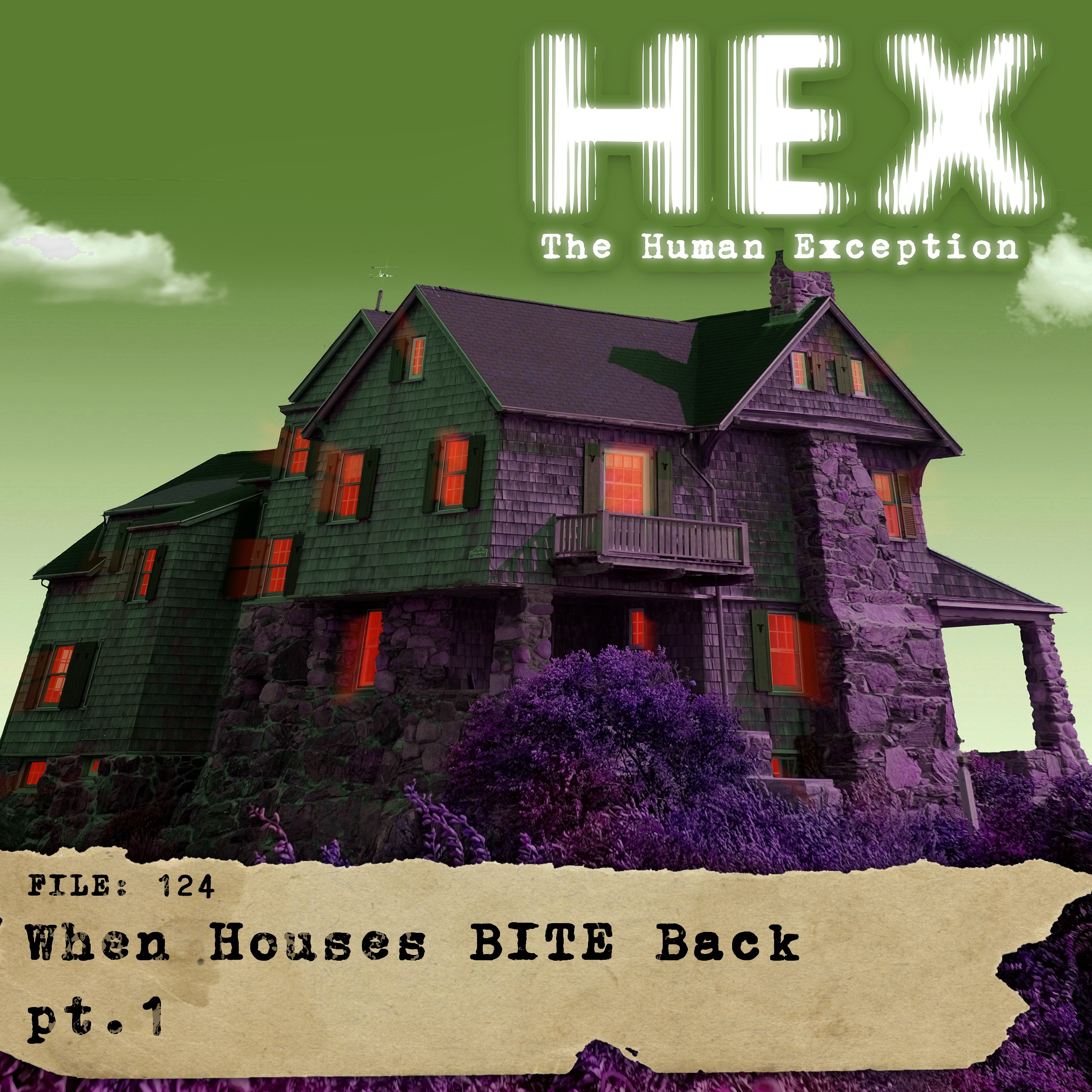 HEX - File 0124 - When Houses BITE Back - Pt 1