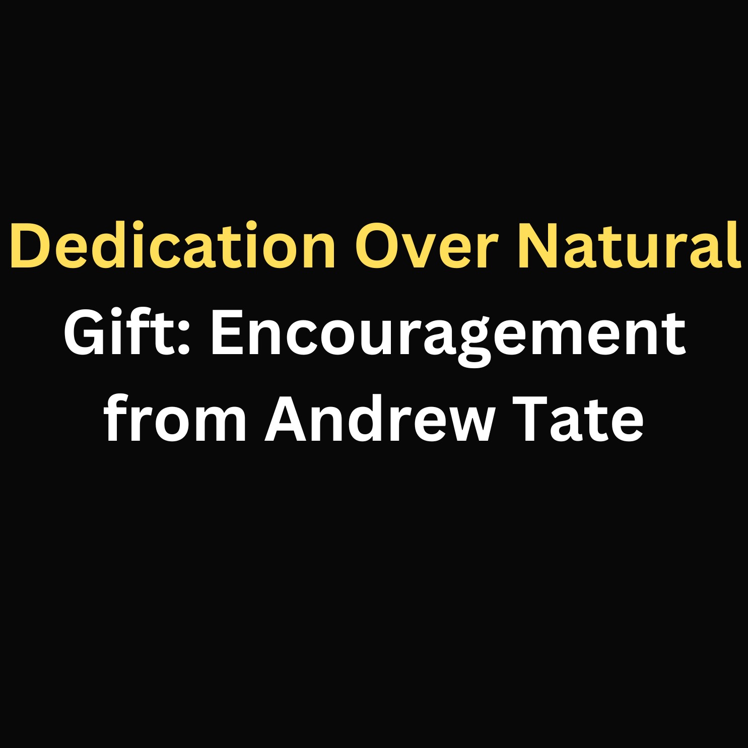Dedication Over Natural Gift: Encouragement from Andrew Tate episode artwork