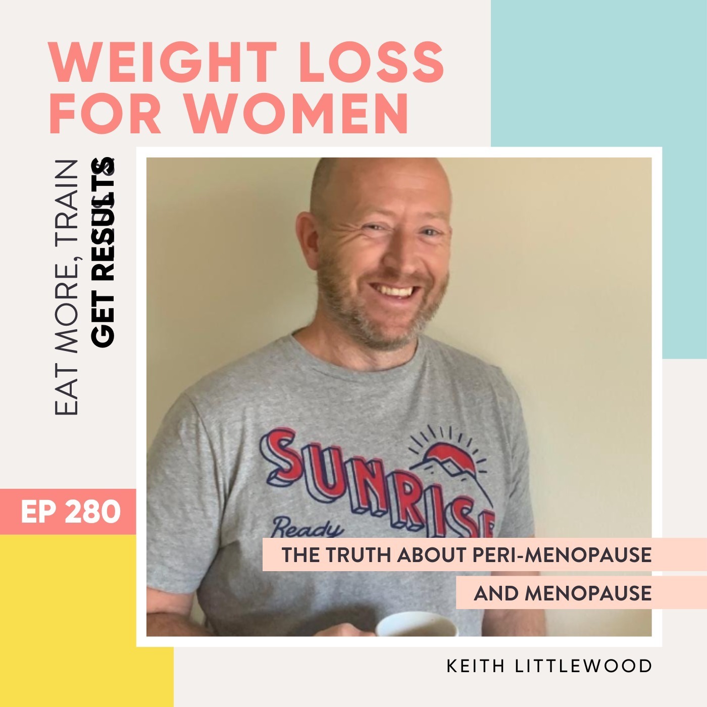 #280 - The Truth about peri-menopause and menopause with Keith Littlewood