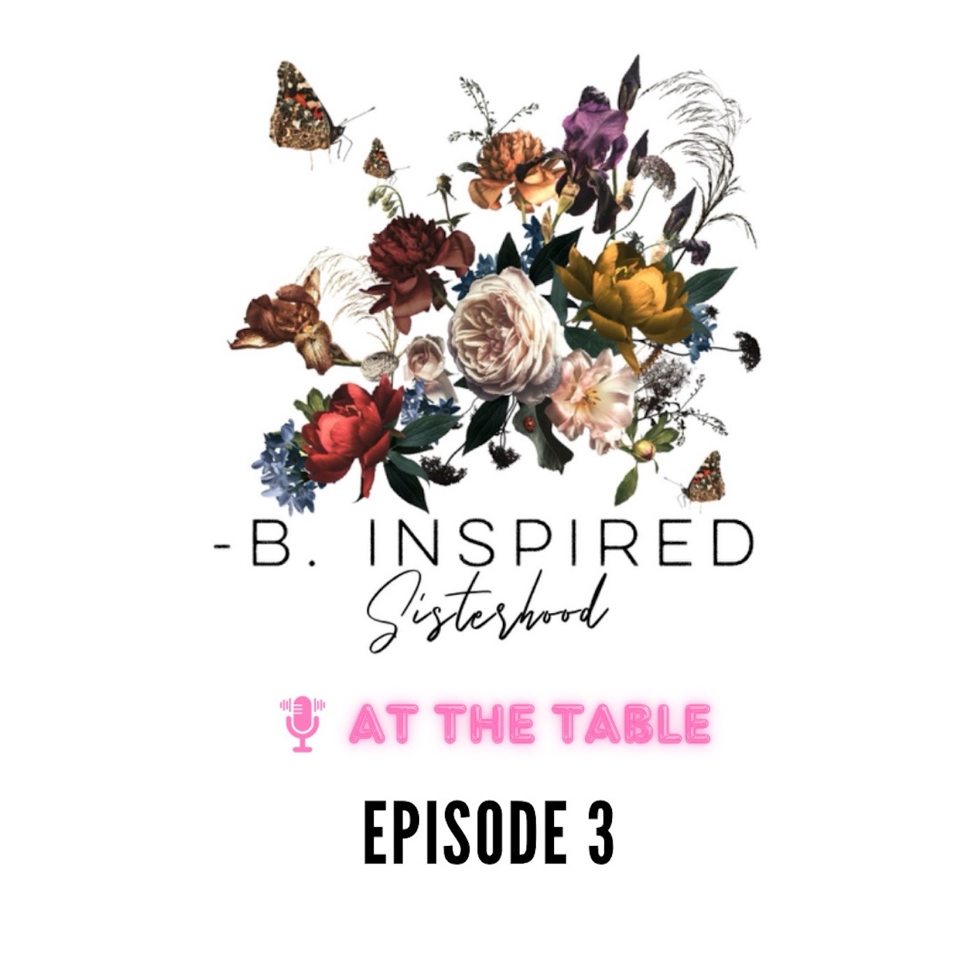 -B. Inspired Sisterhood: At the Table episode artwork