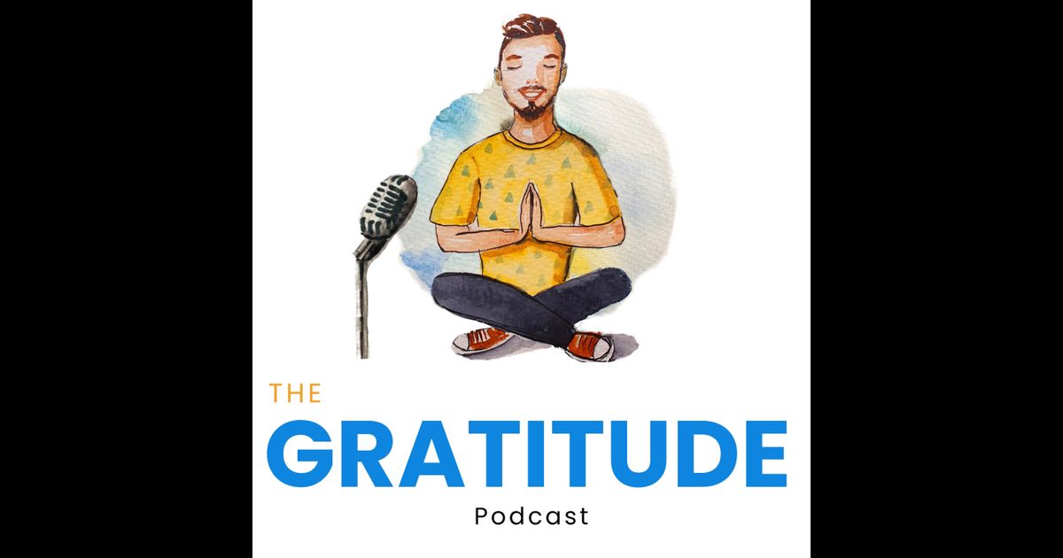 Gratitude Podcast - Integrate Gratitude In Your Life