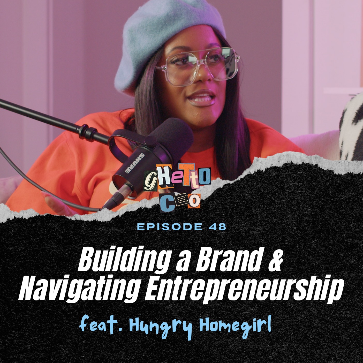 Ep. 48 - Building a Brand & Navigating Entrepreneurship | Feat. Hungry Homegirl