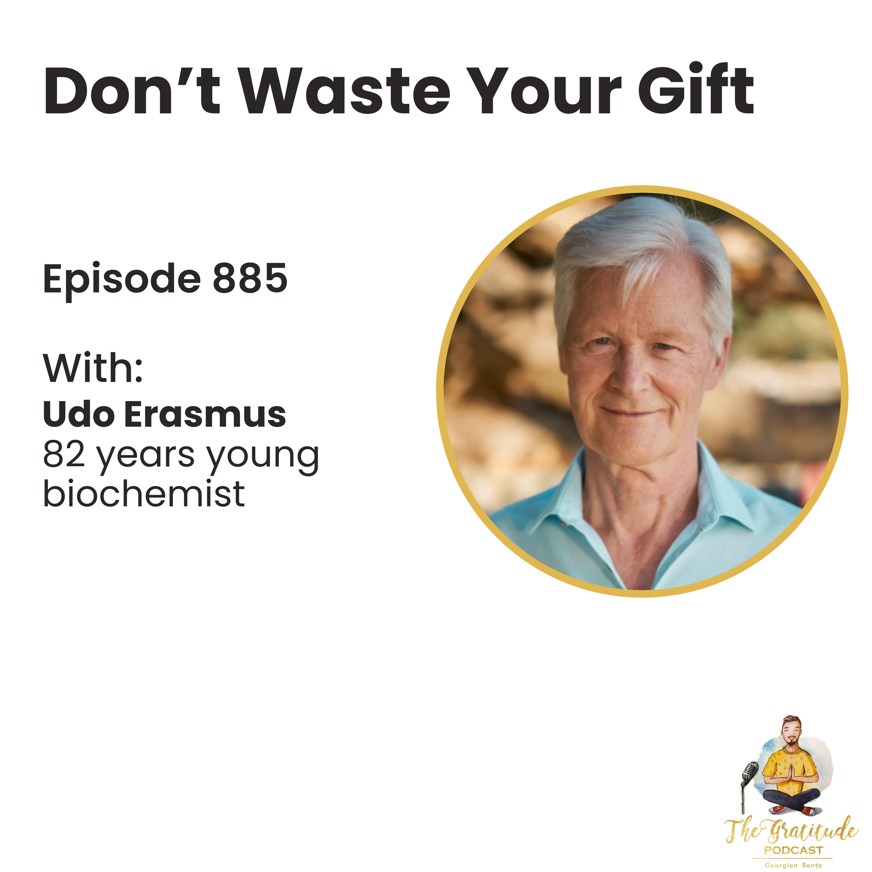 Don't Waste Your Gift - Udo Erasmus (ep. 885)