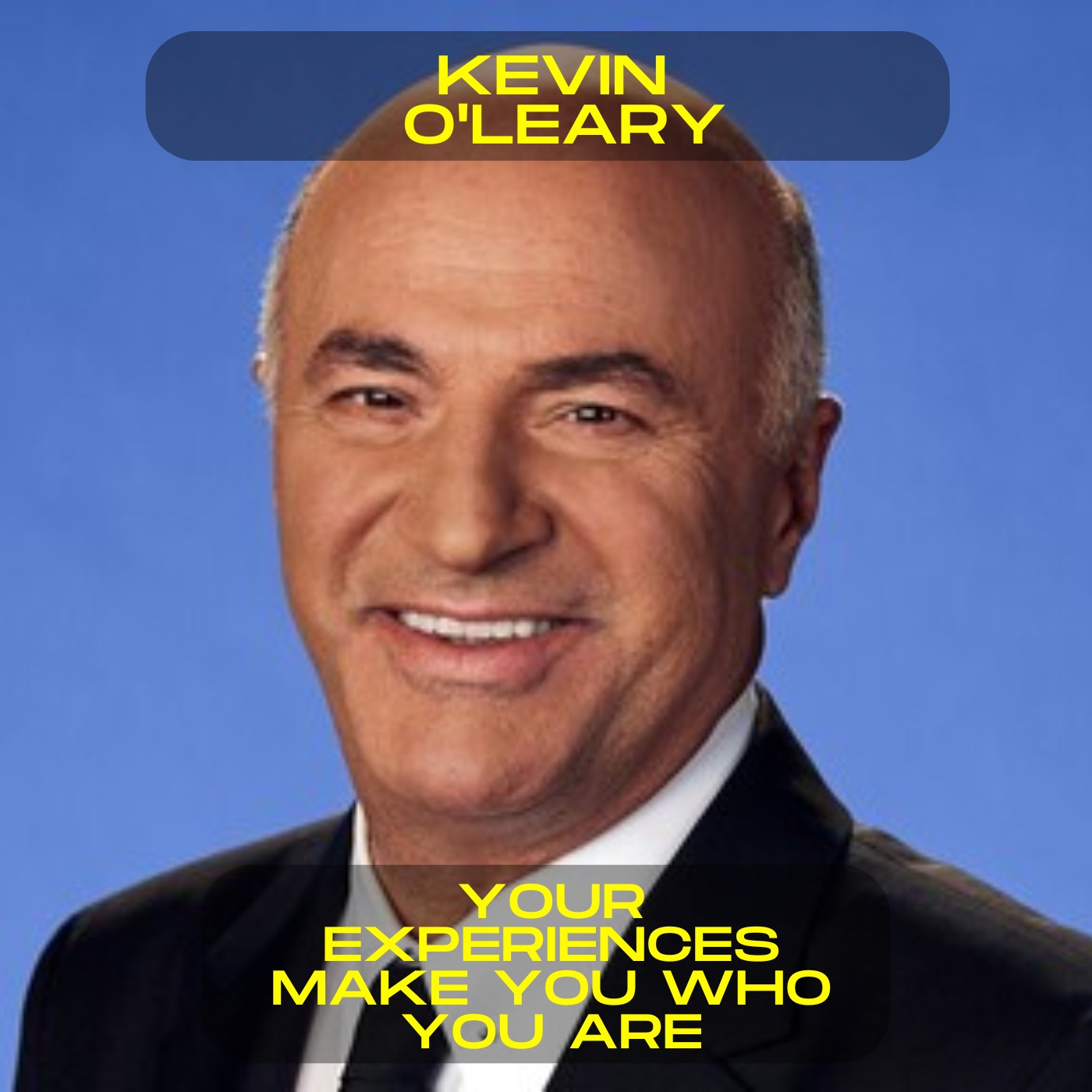 Kevin O'Leary - Your experiences make you who you are motivational speech