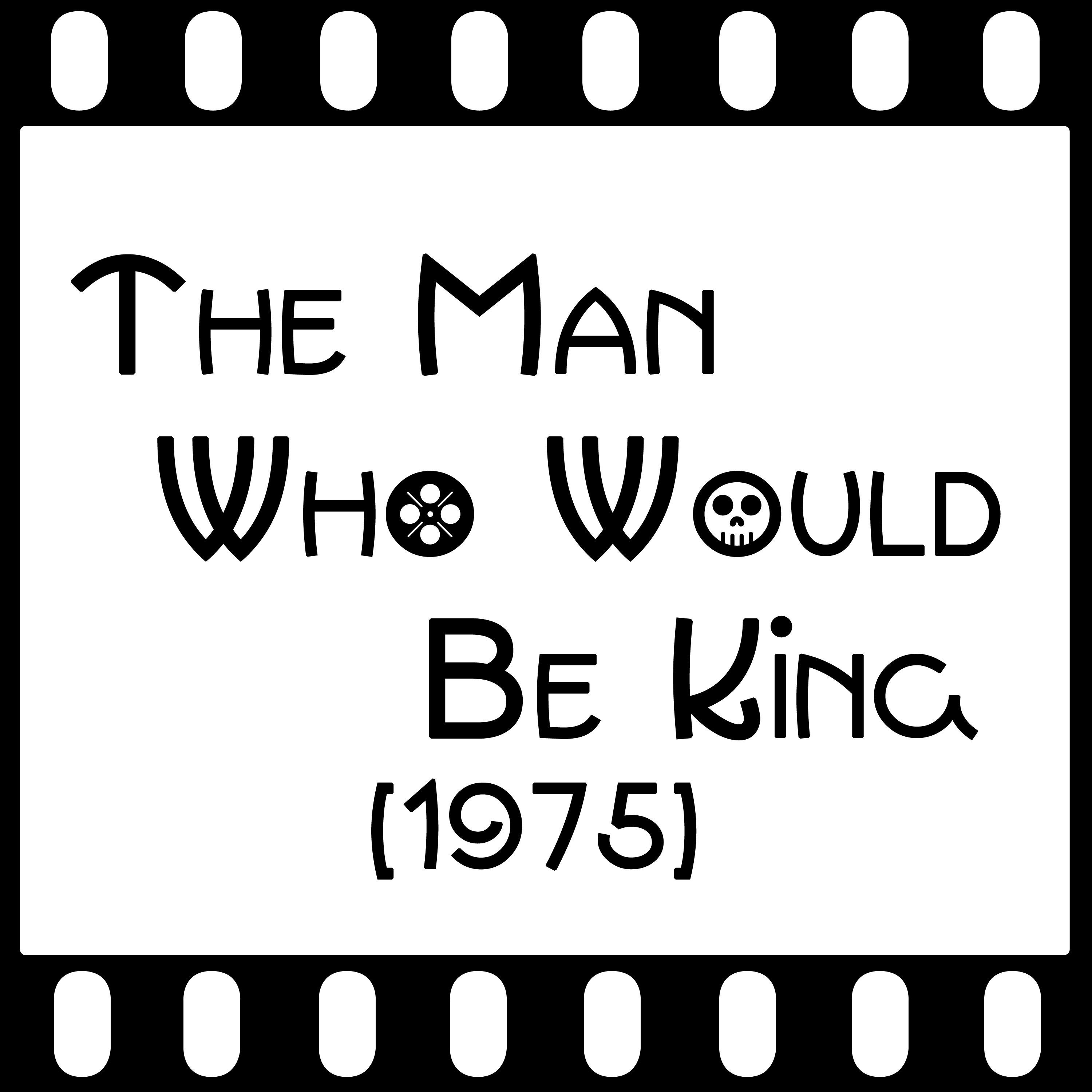 Episode 001 - "The Man Who Would Be King" (1975) episode artwork