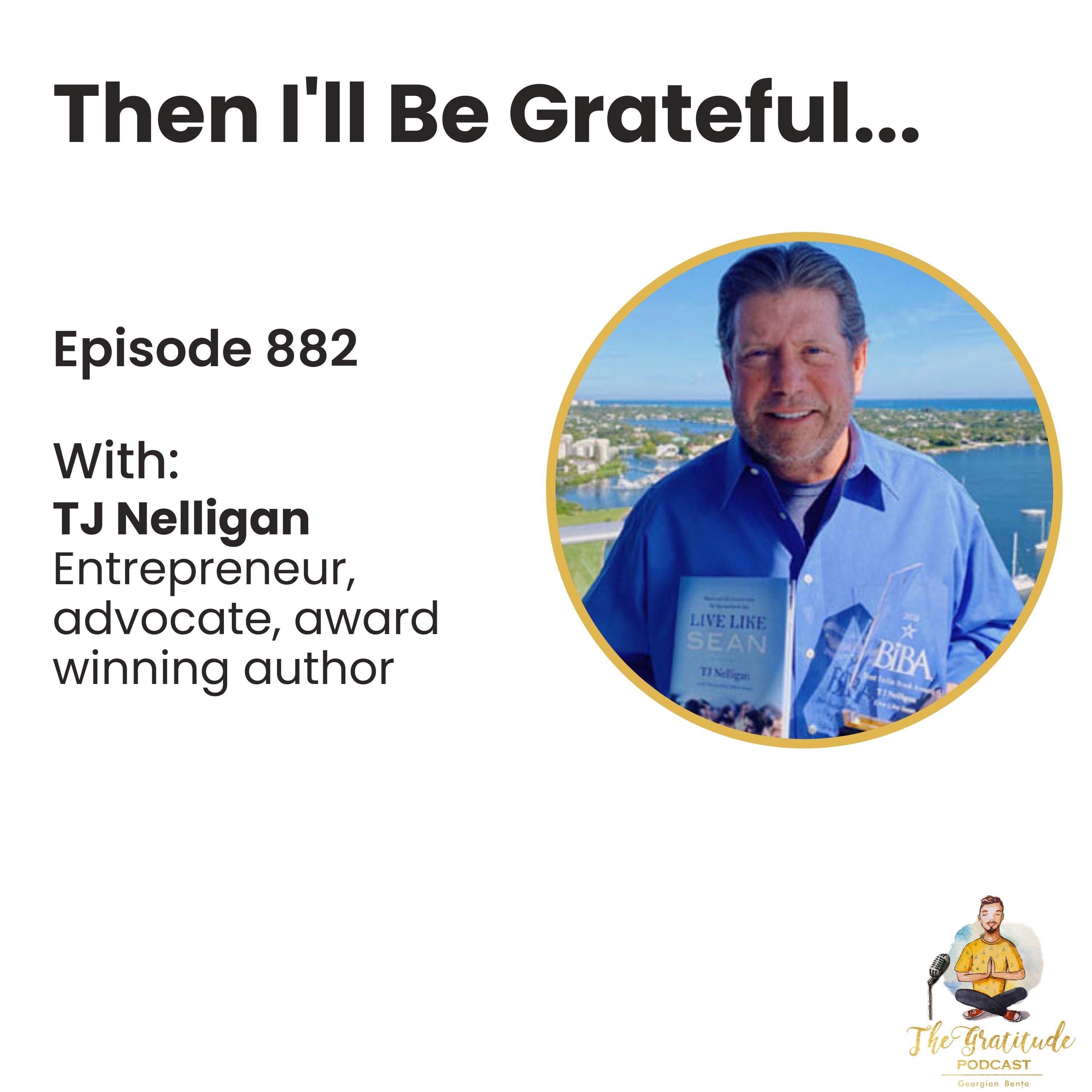 Then I'll Be Grateful... - TJ Nelligan (ep. 882)