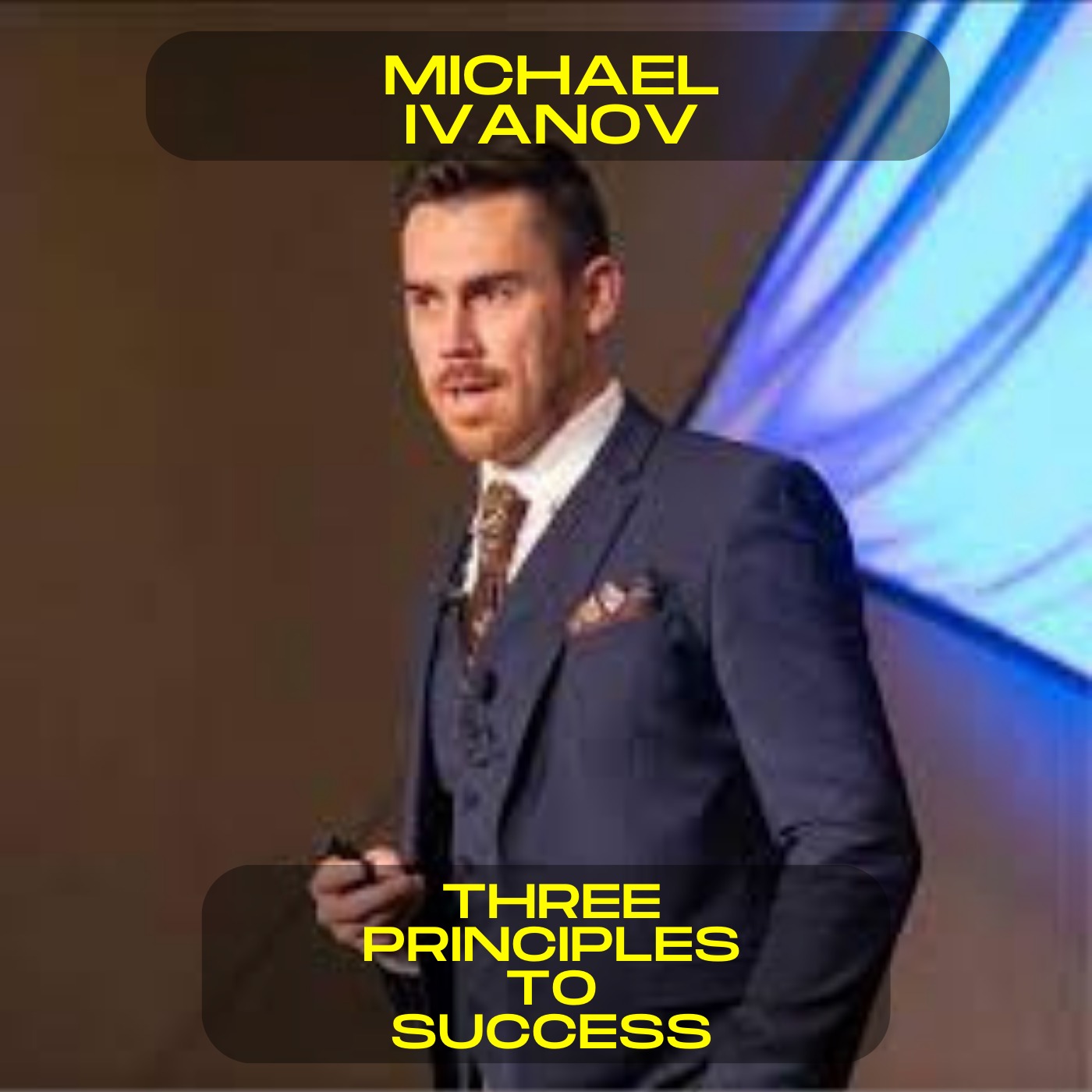Michael Ivanov; Three principles to success motivational speech
