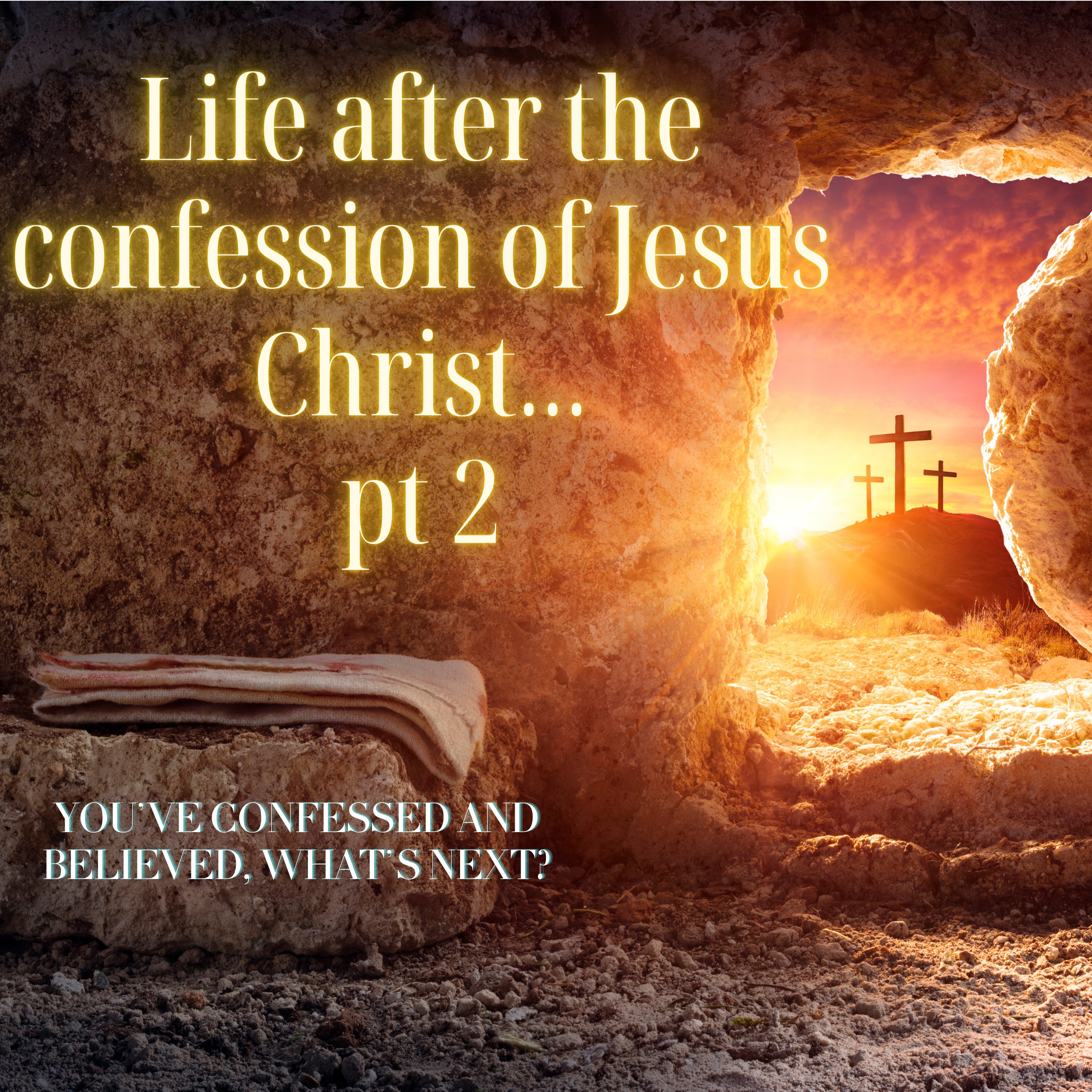 Life after the confession of Jesus Christ Pt 2