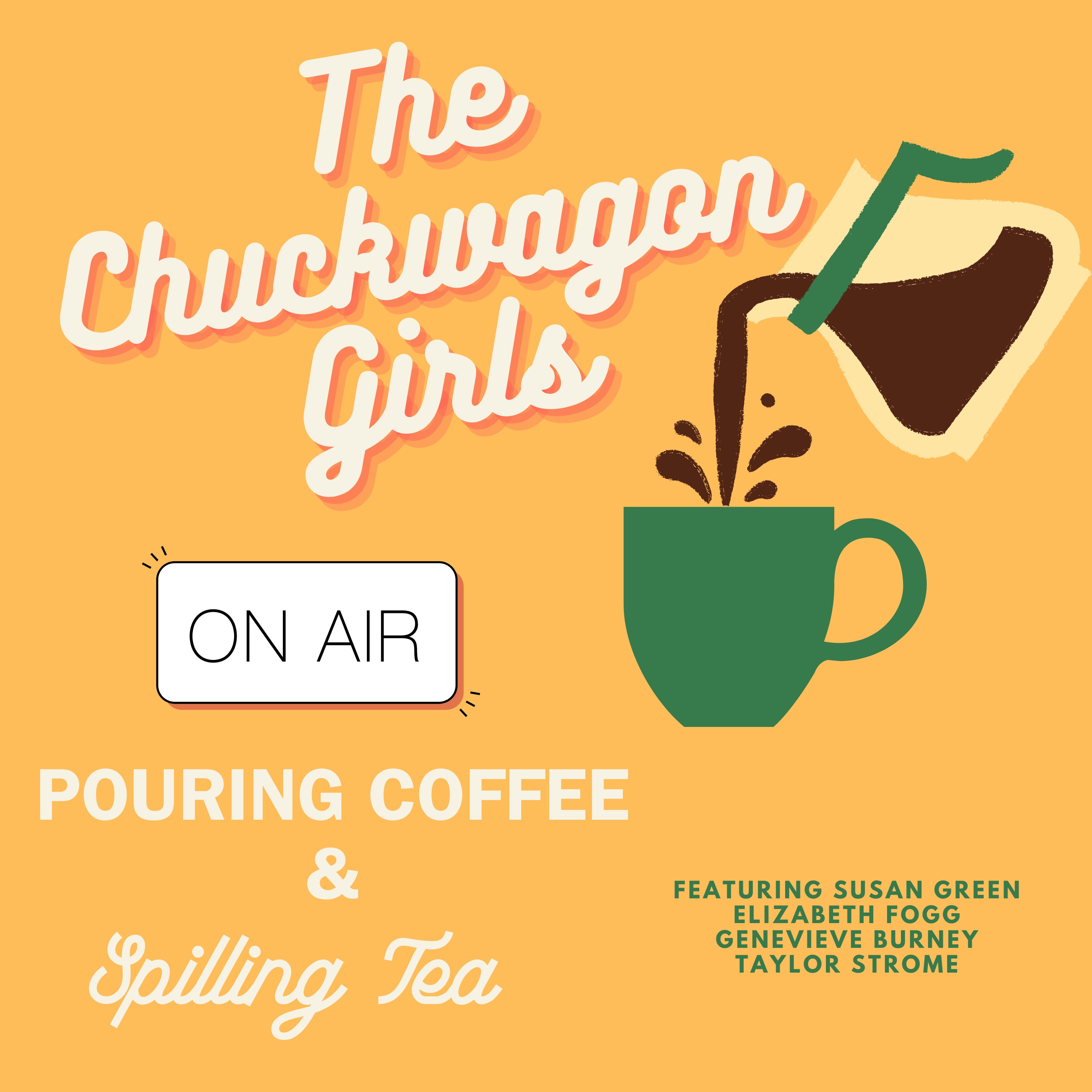 The Chuckwagon Girls: Pouring Coffee & Spilling Tea podcast artwork