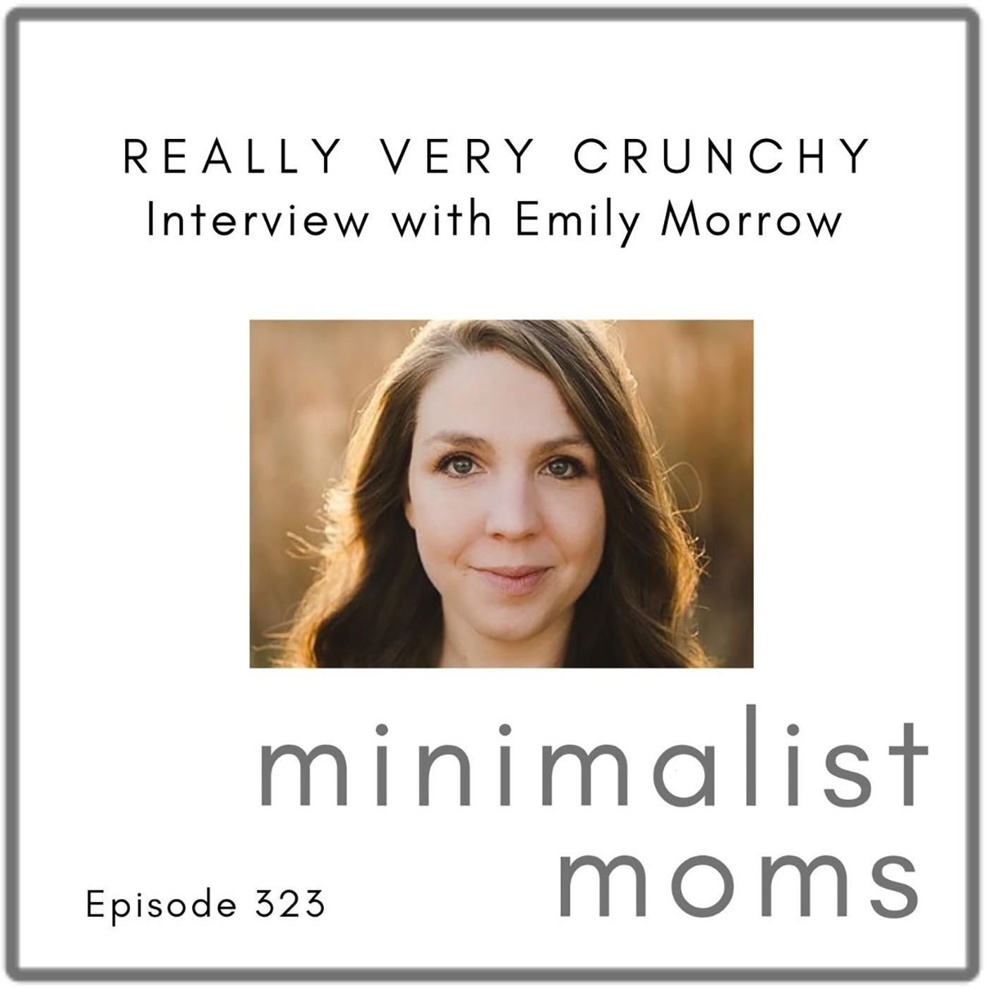 Really Very Crunchy with Emily Morrow (EP323)