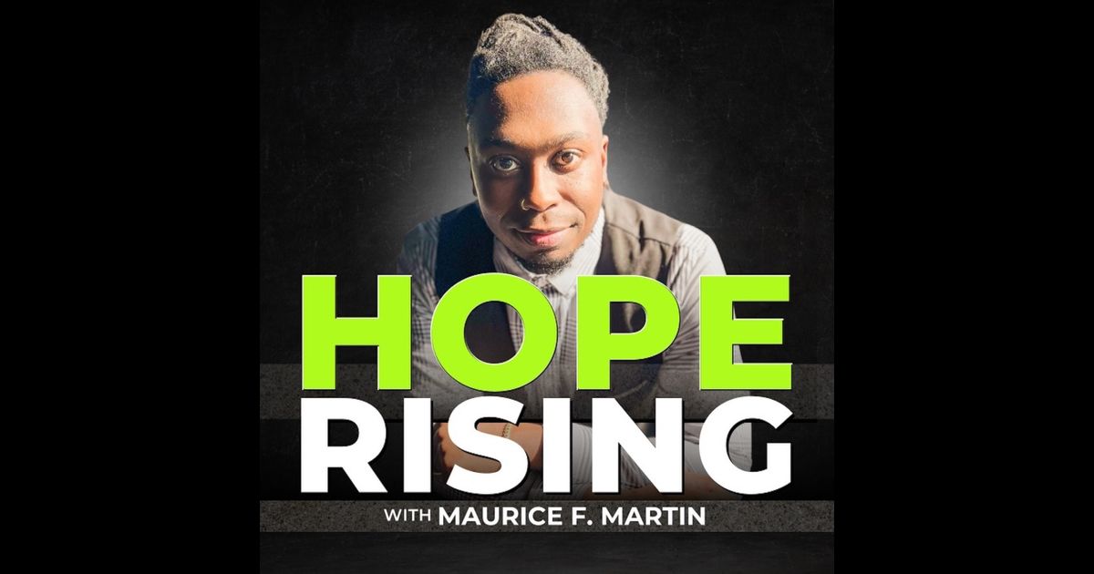 Hope Rising Podcast With Maurice F. Martin | RedCircle