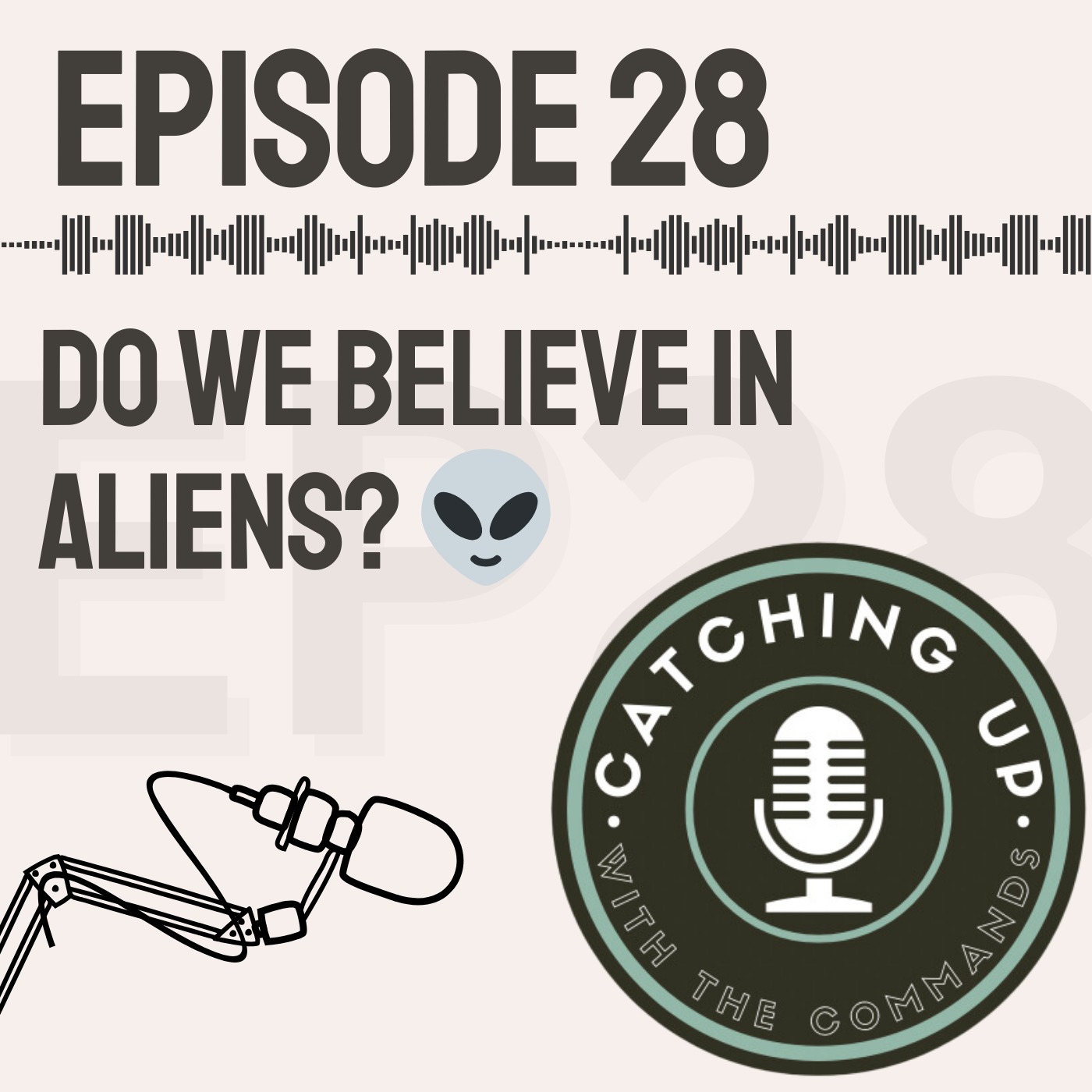 Ep 28 - Do We Believe in Aliens?