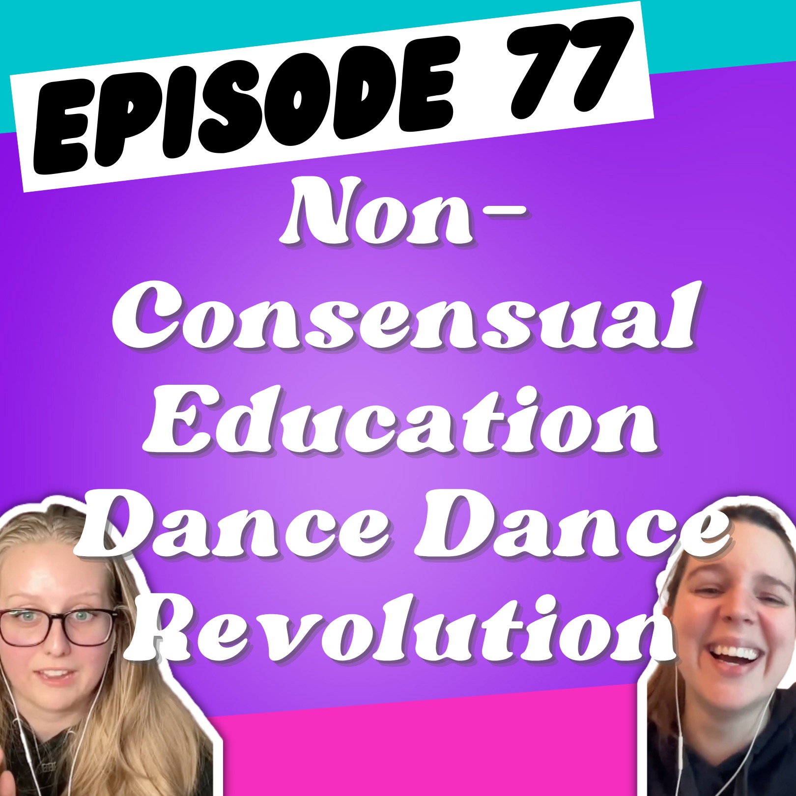 Episode 77: Non-Consensual Education Dance Dance Revolution