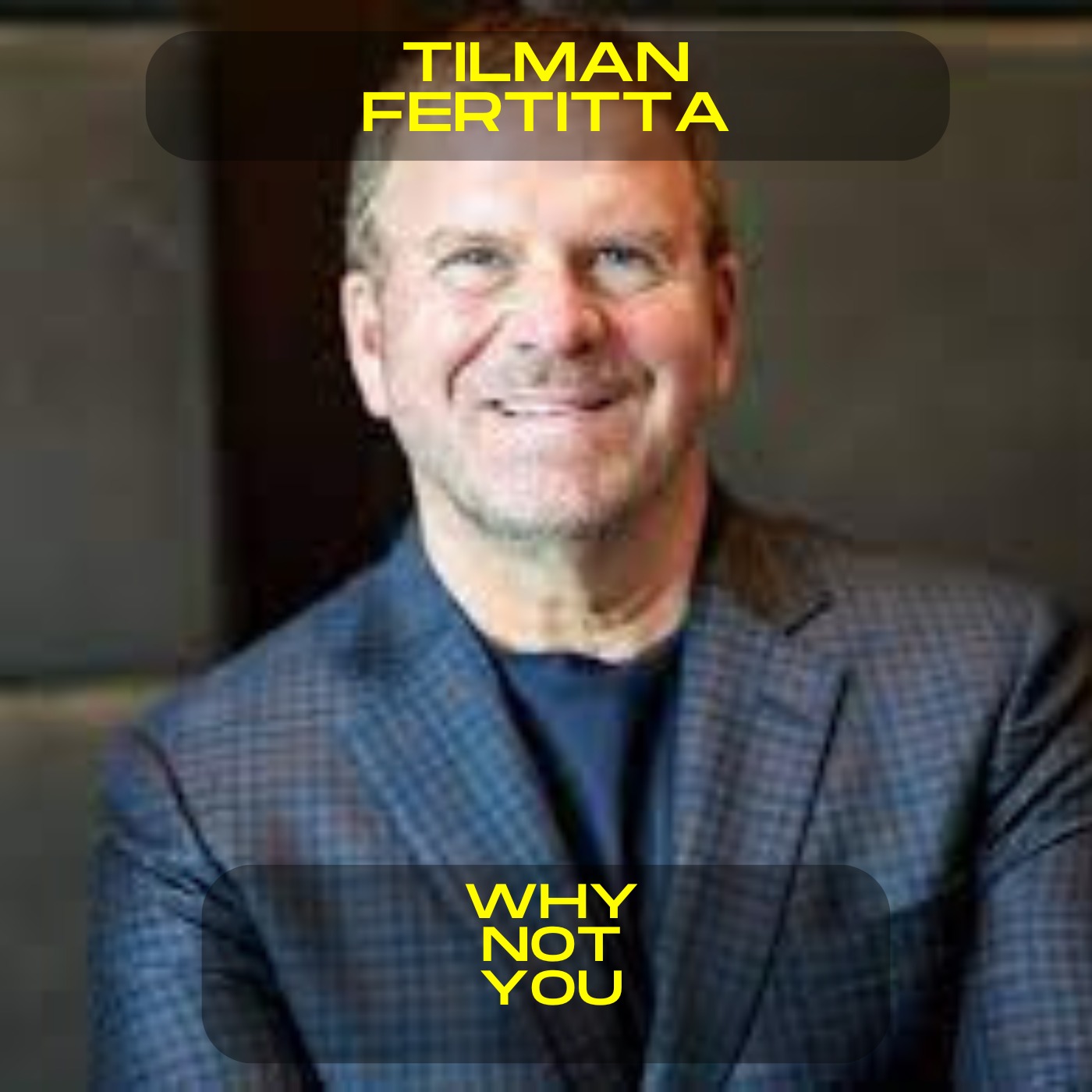 Tilman Fertitta - Why not you motivational speech