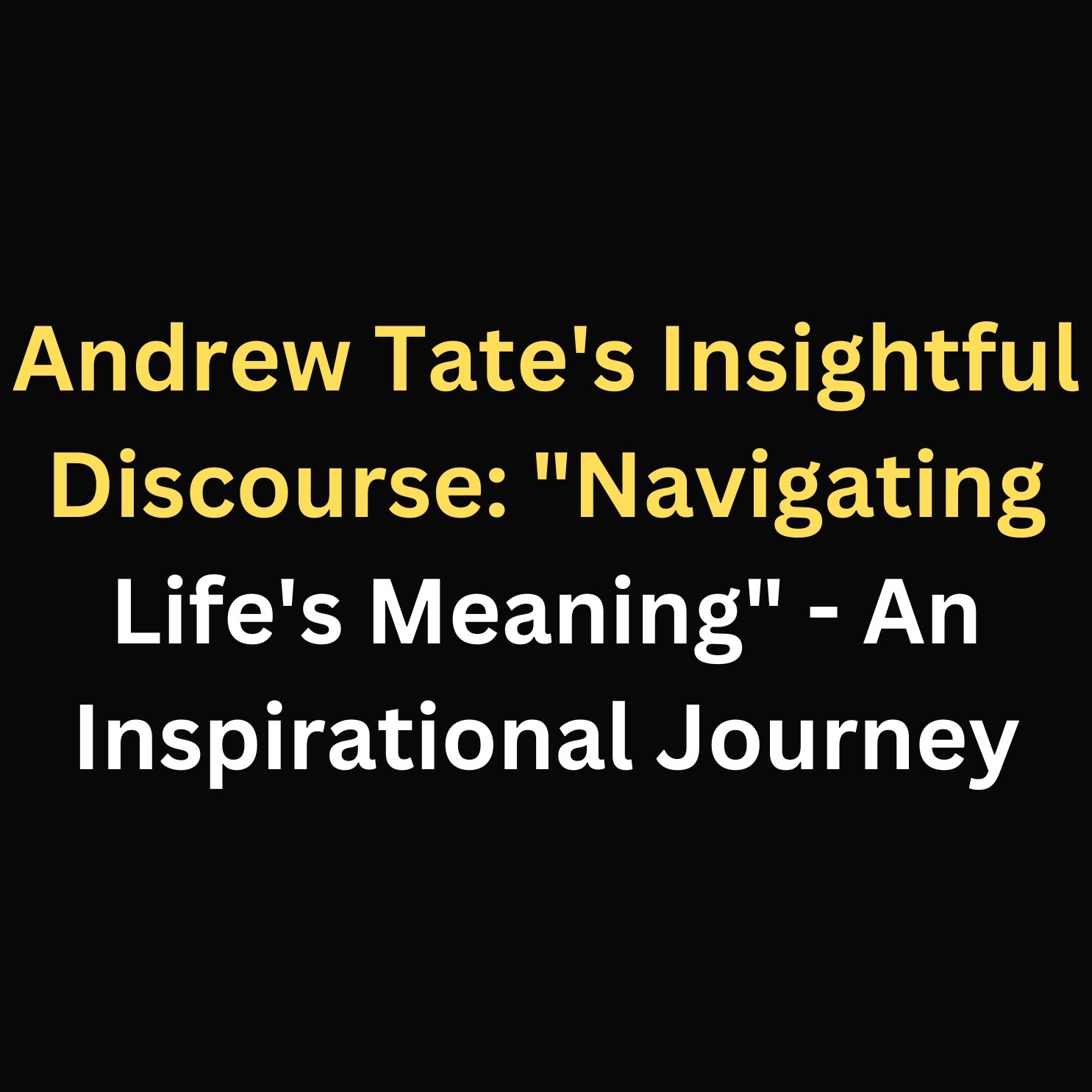 Andrew Tate's Insightful Discourse: "Navigating Life's Meaning" - An Inspirational Journey episode artwork