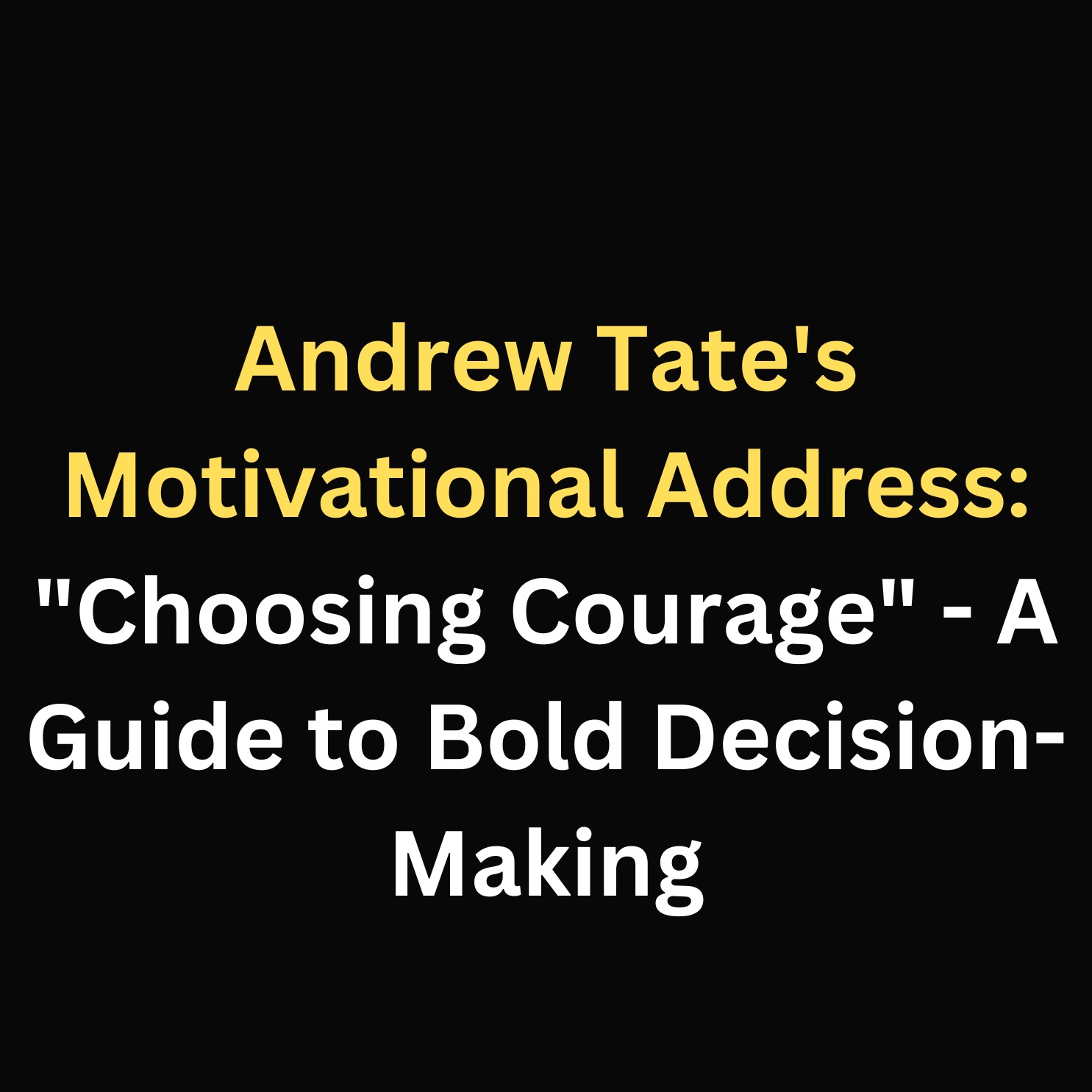 Andrew Tate's Motivational Address: "Choosing Courage" - A Guide to Bold Decision-Making episode artwork