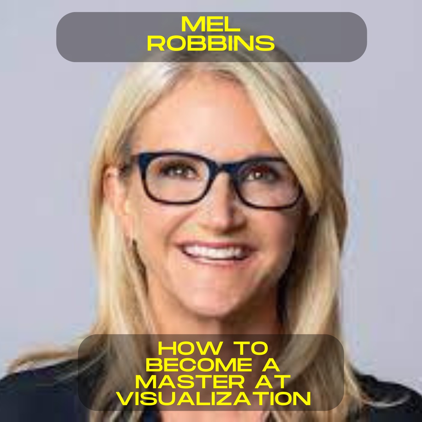 Mel Robbins - How to become a master at visualization motivational speech
