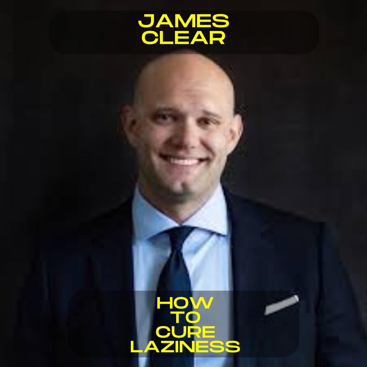 James Clear - How to cure laziness motivational speech