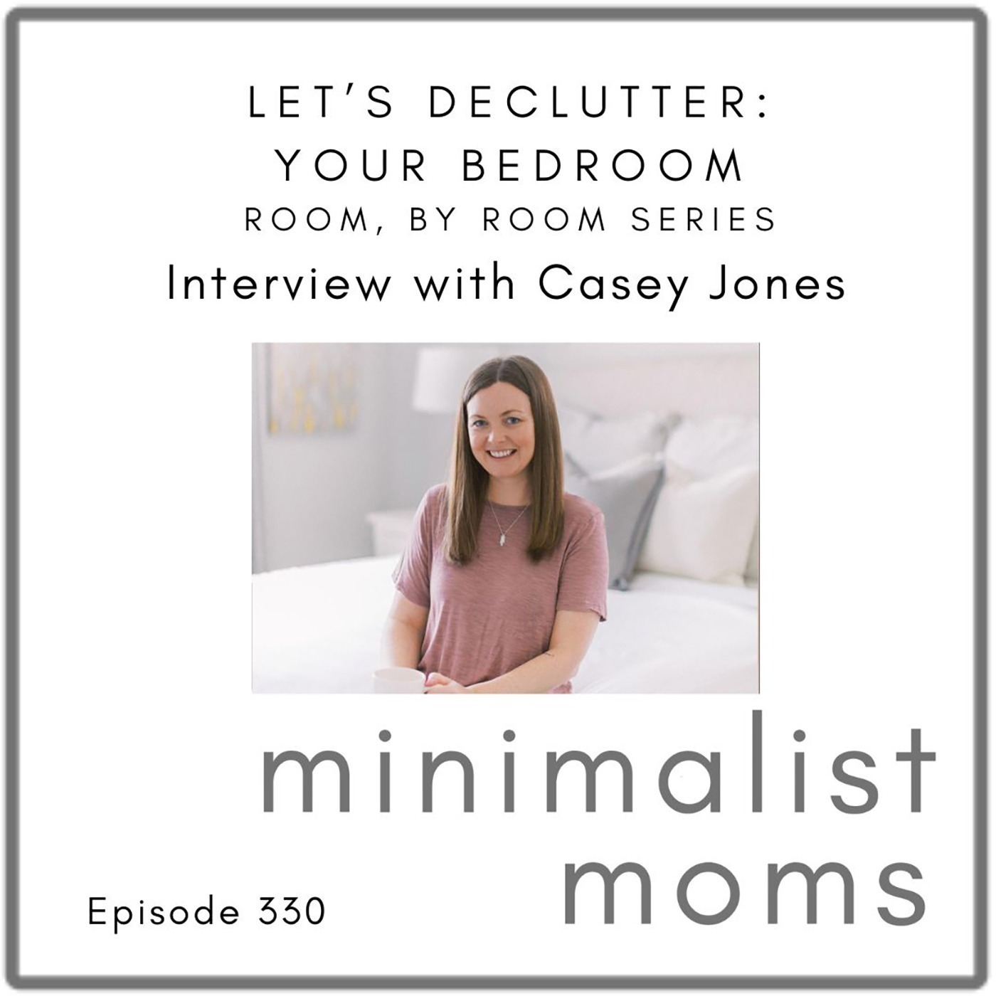 Let's Declutter: Your Bedroom with Casey Jones (EP330) [Room by Room Series]