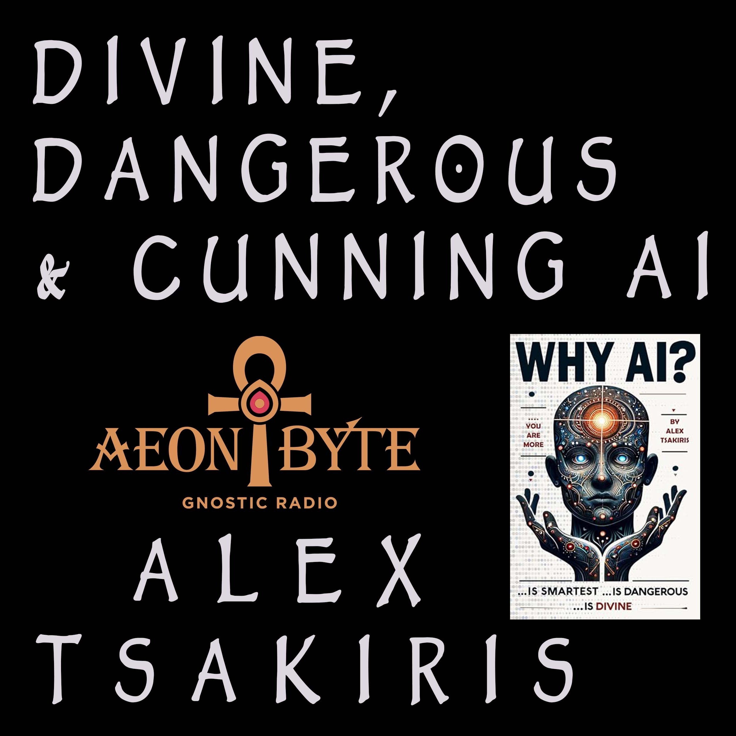 Alex Tsakiris on Divine, Dangerous & Cunning AI