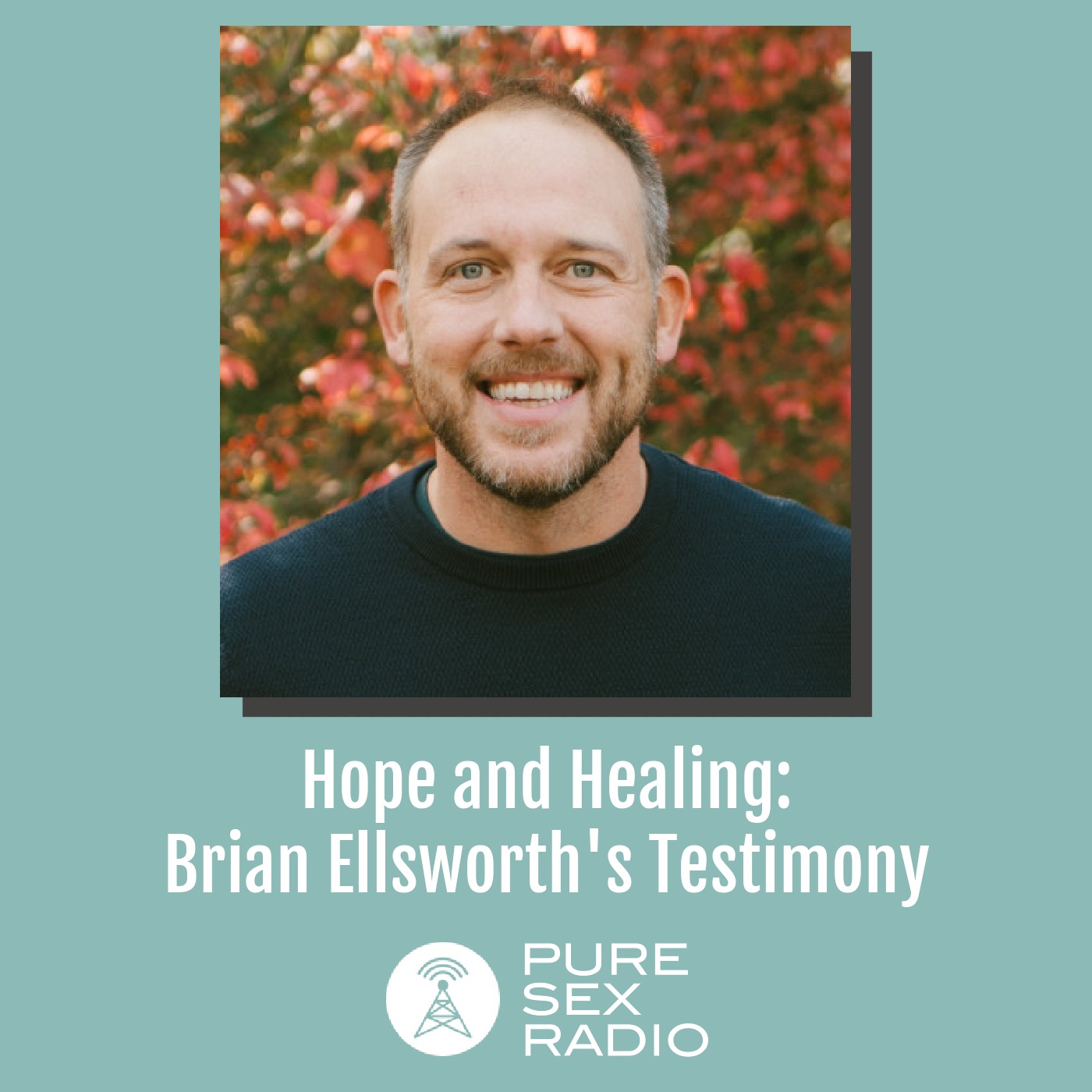 Hope and Healing: Brian Ellsworth's Testimony