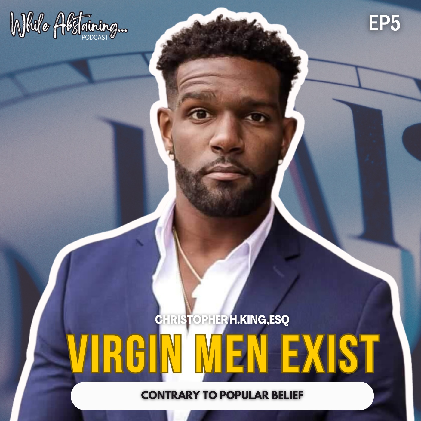 VIRGIN MEN EXIST | CHRISTOPHER H.KING,ESQ | EPISODE 5 episode artwork