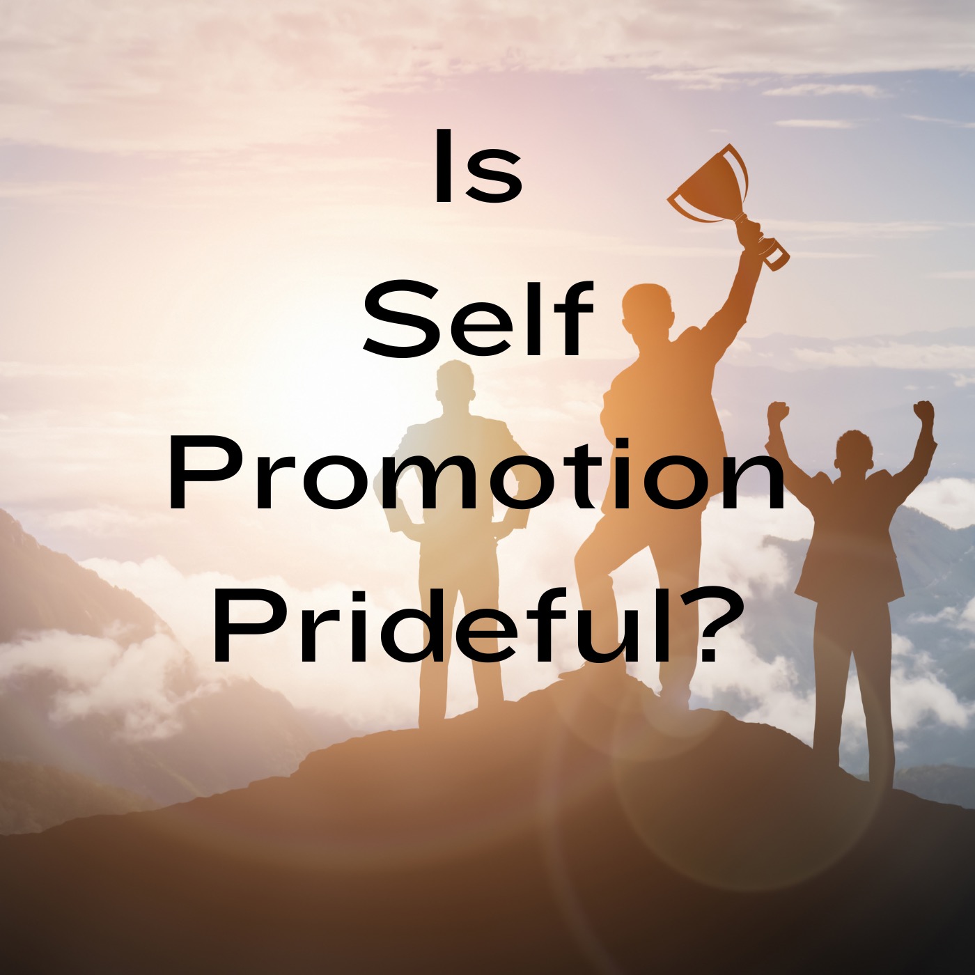 Is Self - Promotion Prideful? episode artwork