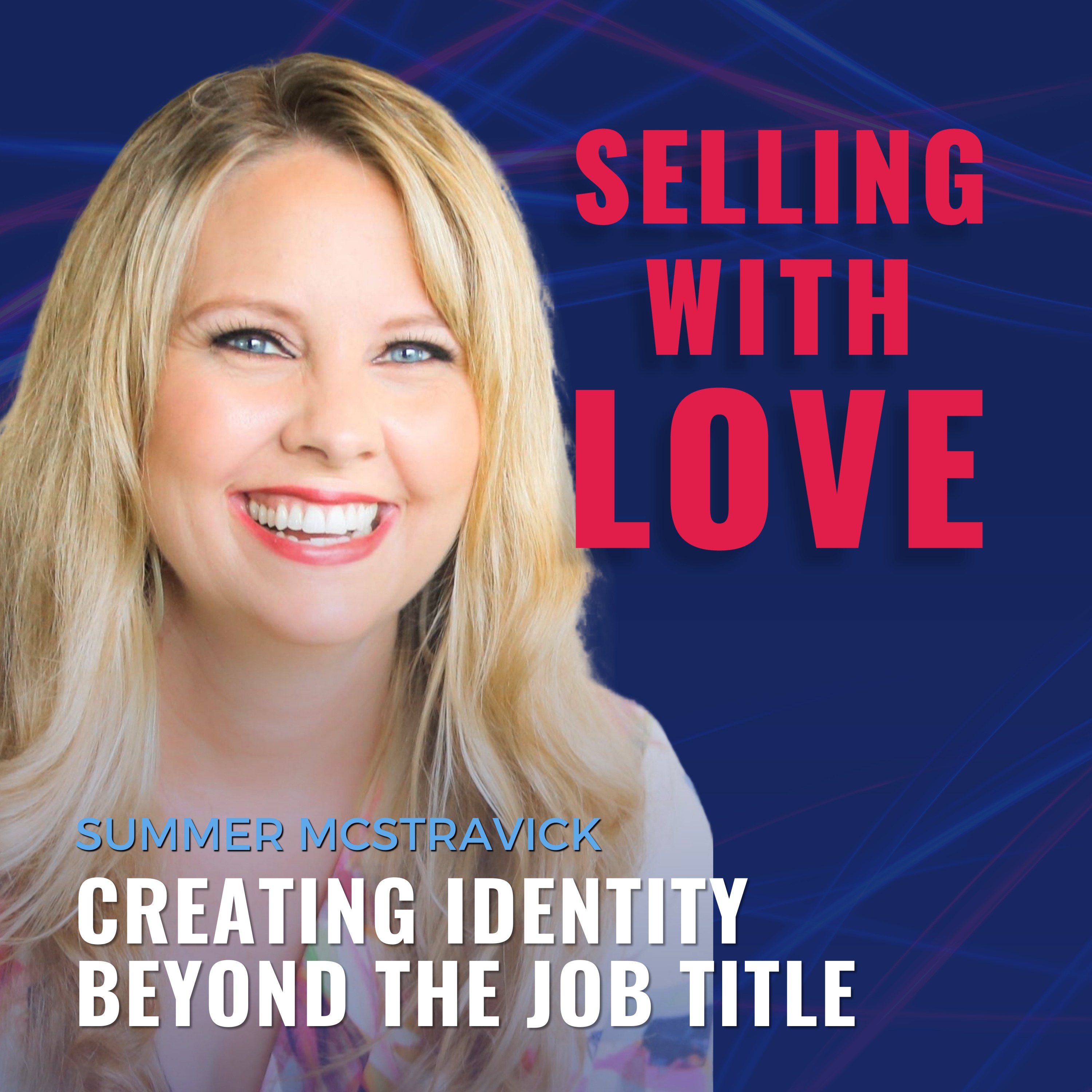 Creating Identity Beyond the Job Title with Summer McStravick