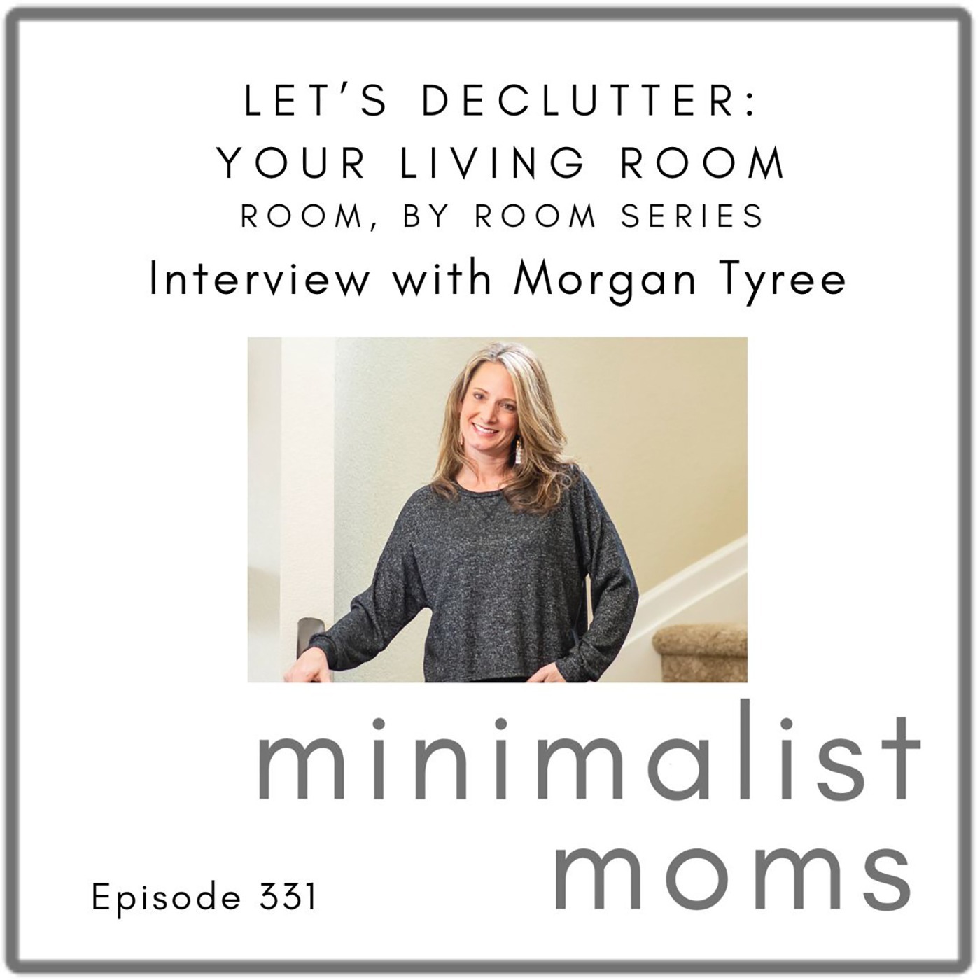Let’s Declutter: Your Living Room with Morgan Tyree (EP331) [Room by Room Series]