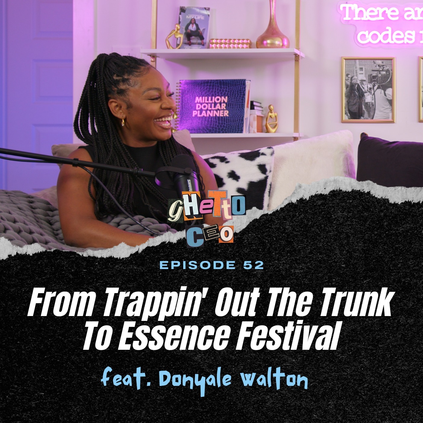 Ep. 52 - From Trappin’ Out The Trunk To Essence Festival | Ft. Donyale Walton