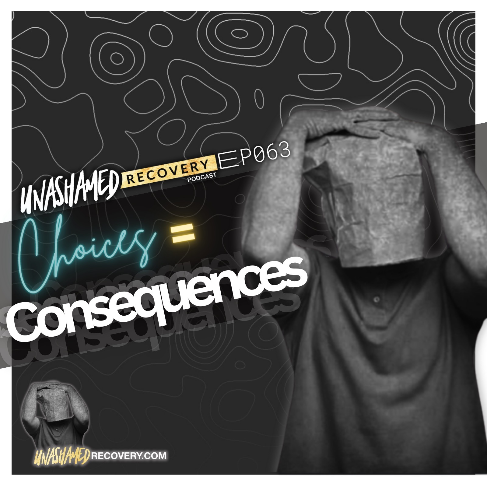 Ep 063 | Choices = Consequences