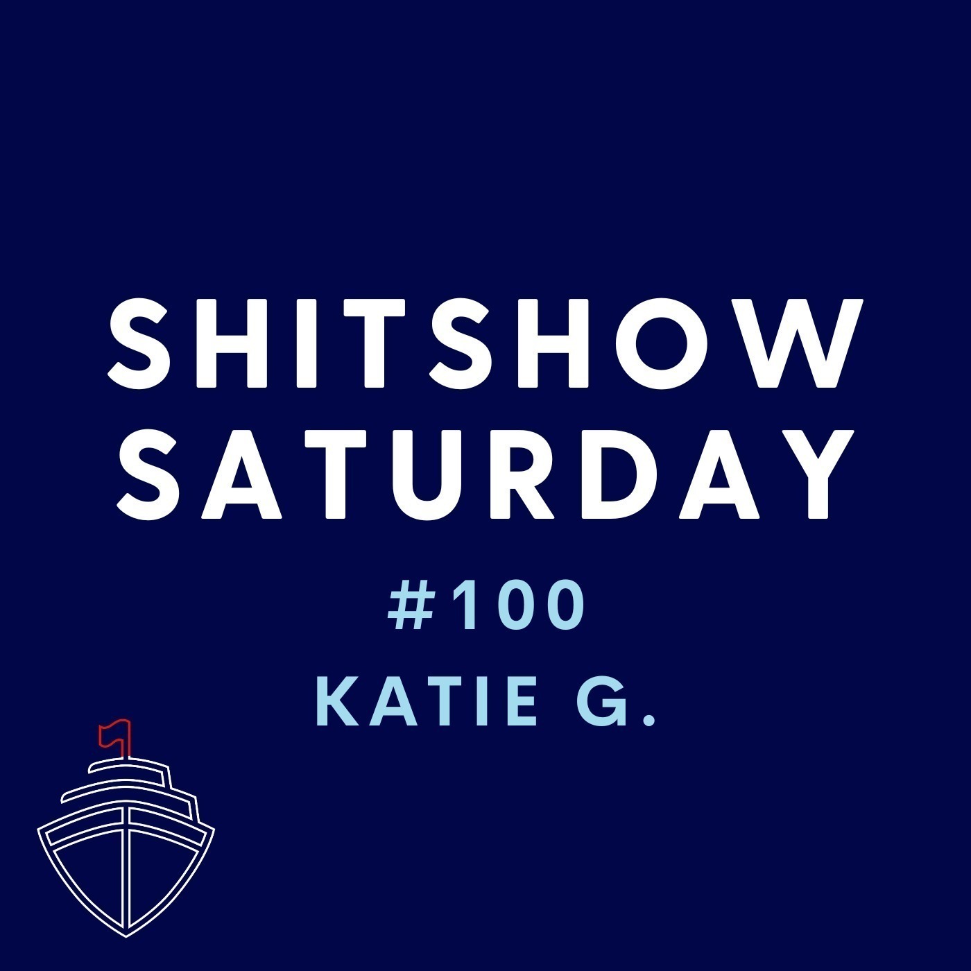 SHITSHOW SATURDAY #100 - Katie G.