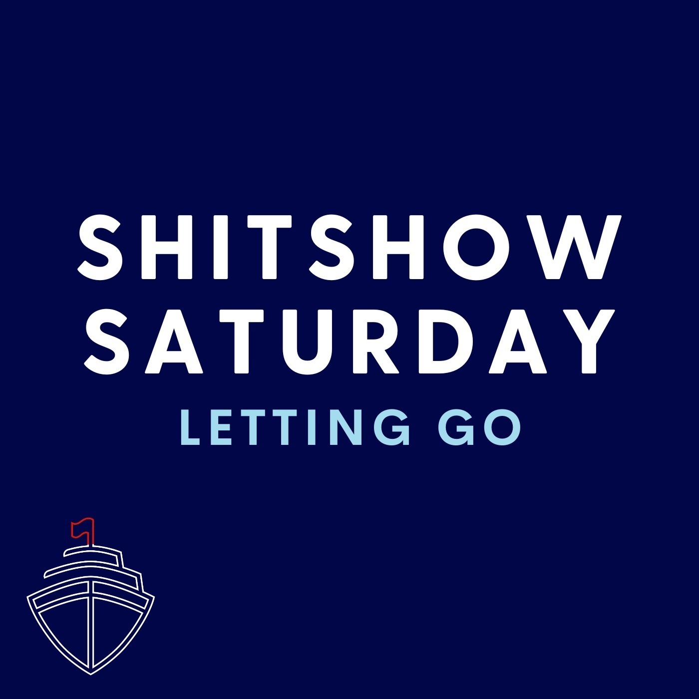 SHITSHOW SATURDAY #98 - Letting Go