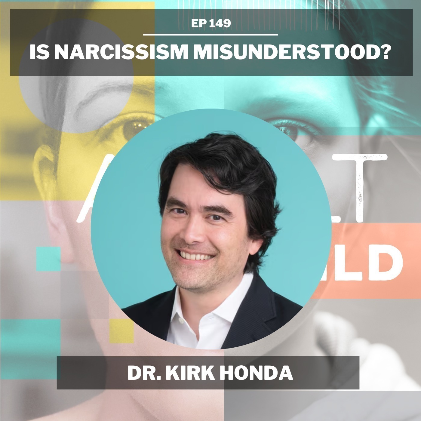 149 - Is Narcissism Misunderstood? Debunking Myths About NPD with Dr. Kirk Honda