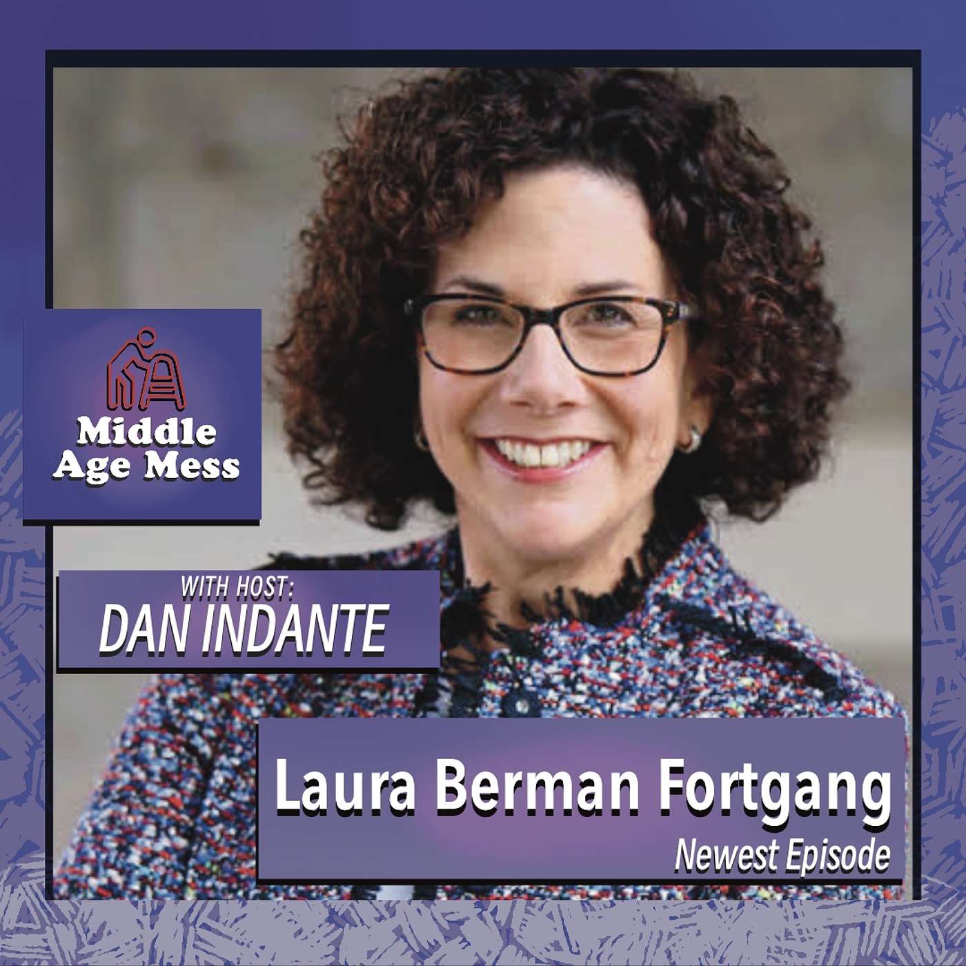 Middle Age Mess, Episode 7 - Laura Berman Fortgang