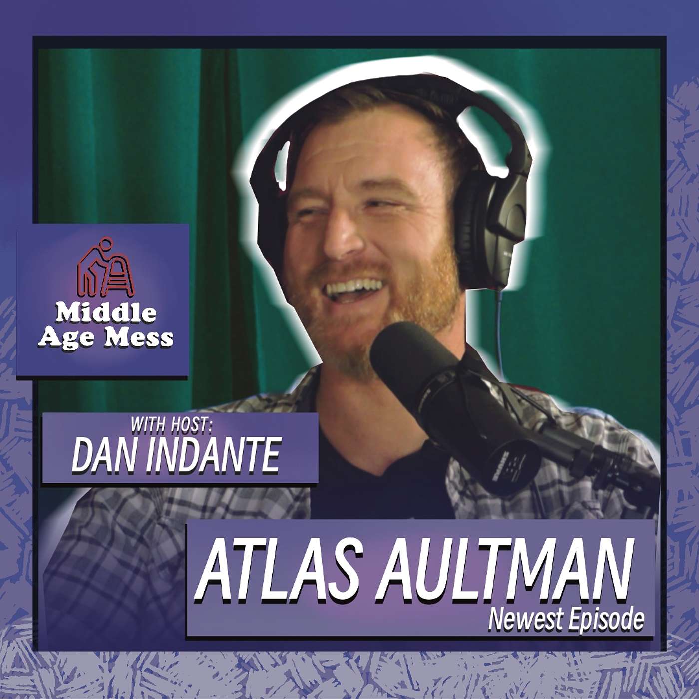 Middle Age Mess, Episode 11 - Atlas Aultman