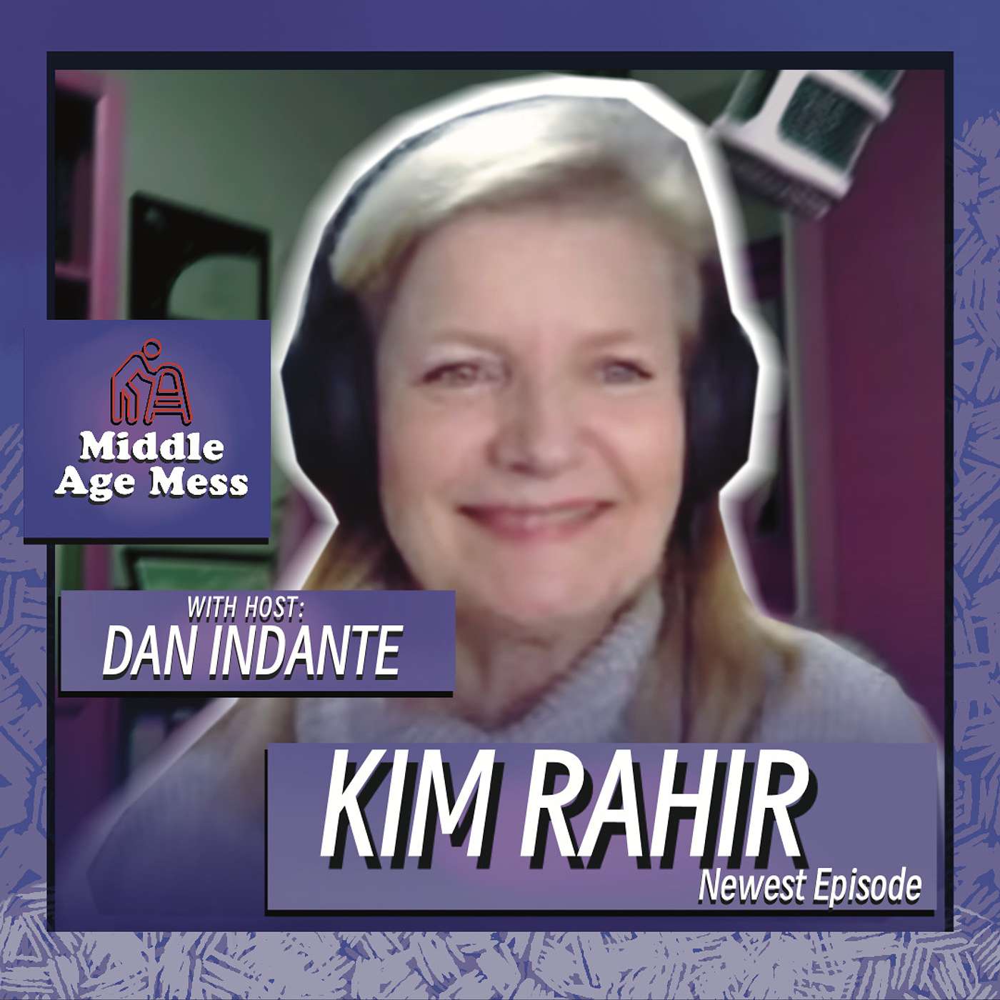 Middle Age Mess, Episode 12 - Kim Rahir