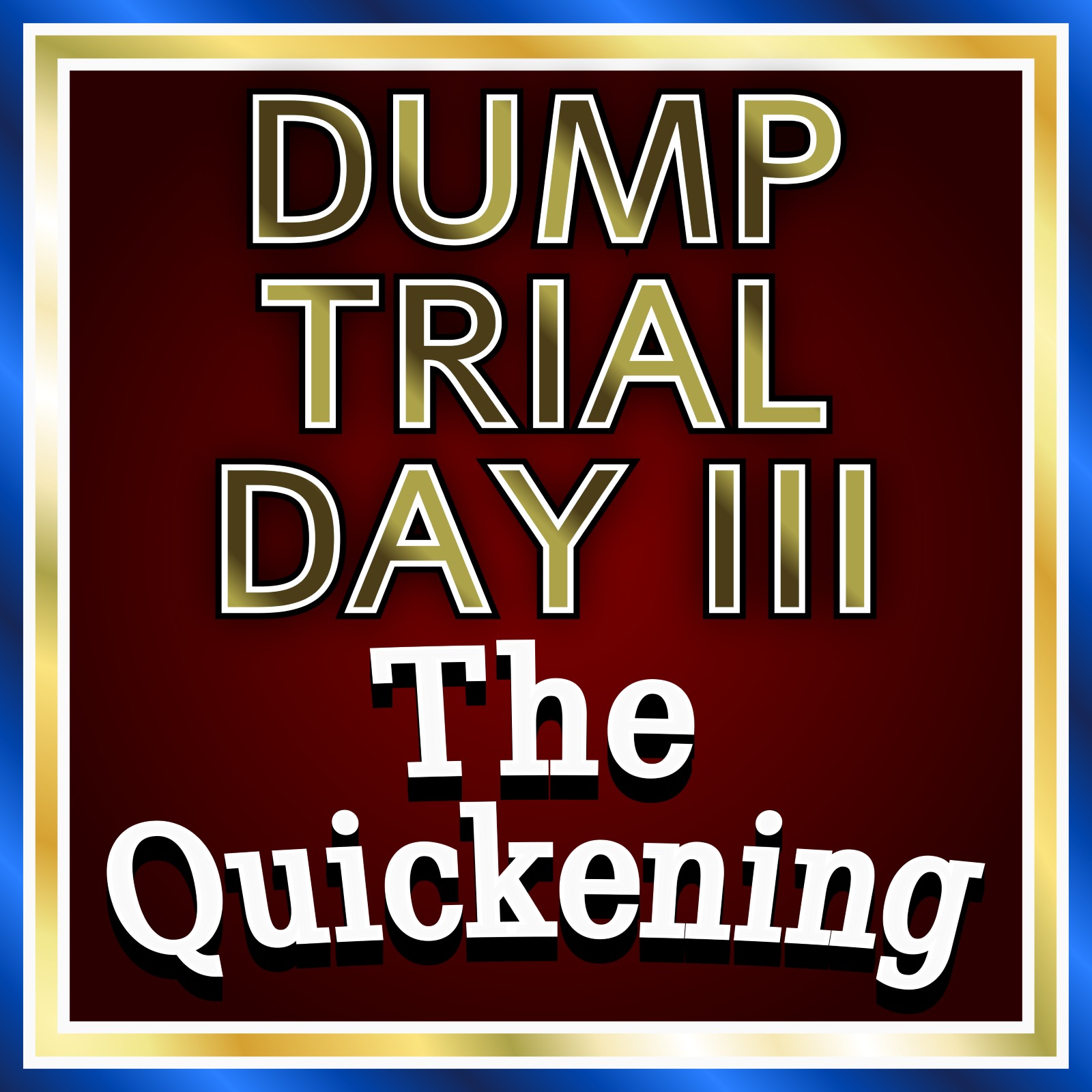 Dump Trial Day III