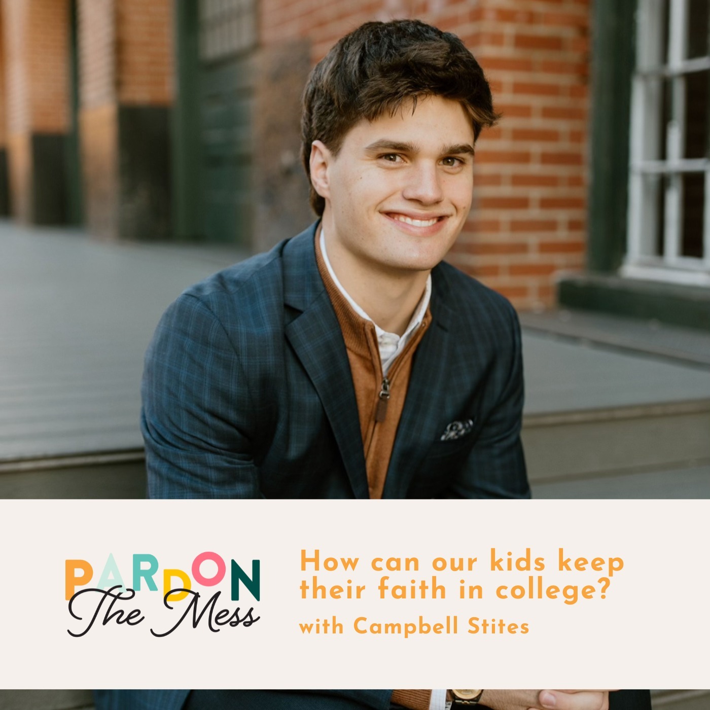 How can our kids keep their faith in college? with Campbell Stites