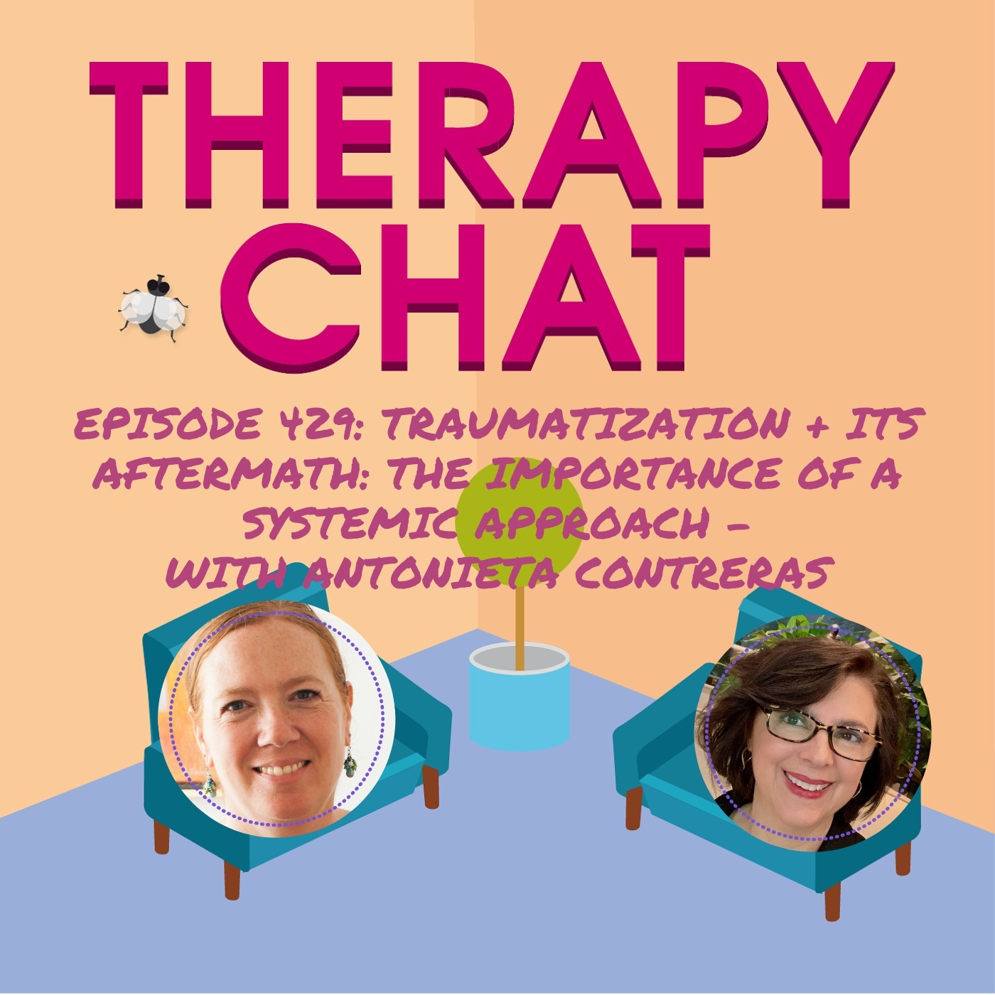 429: Traumatization + Its Aftermath: The Importance Of A Systemic Approach - With Antonieta Contreras