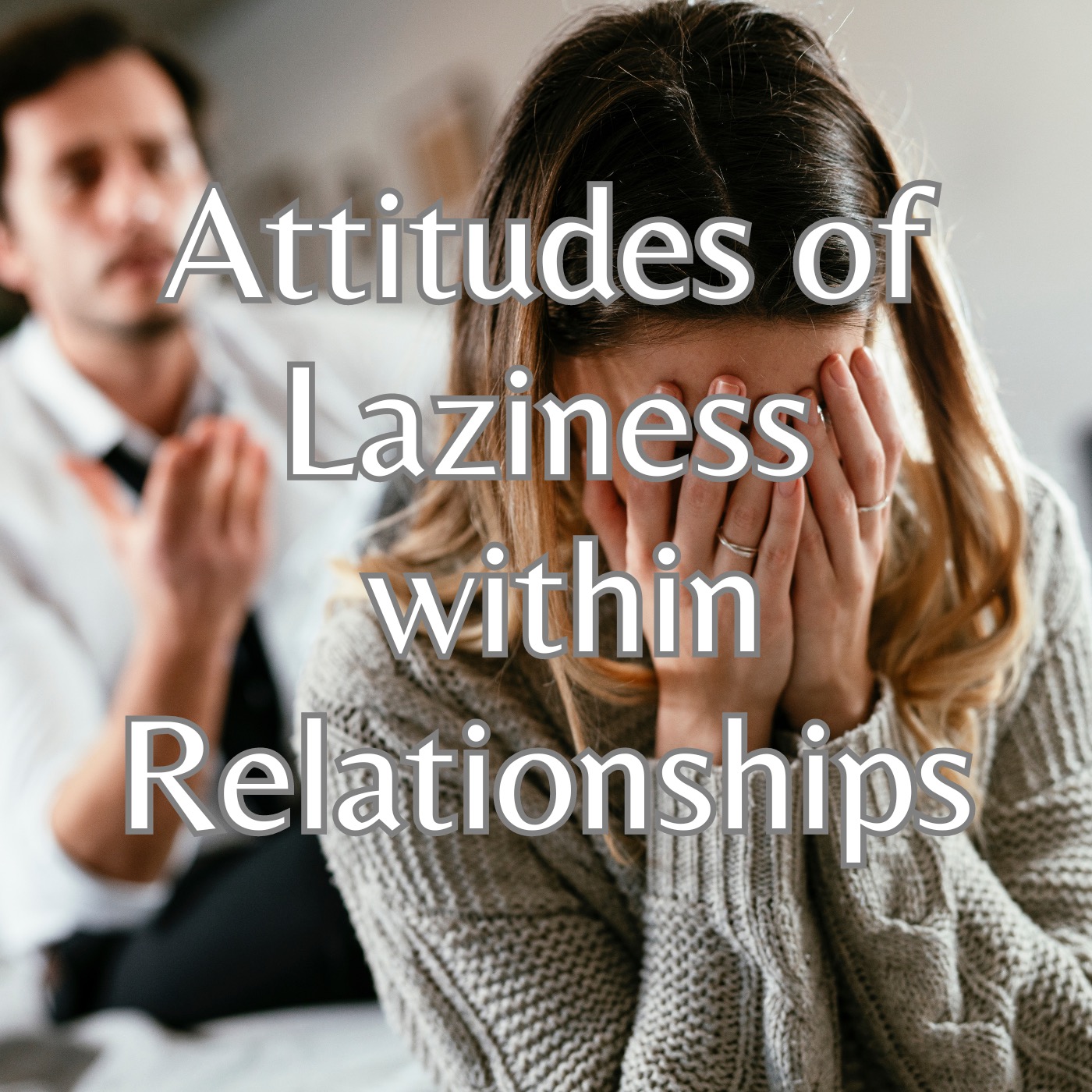 Attitudes of Laziness Within Relationships. episode artwork