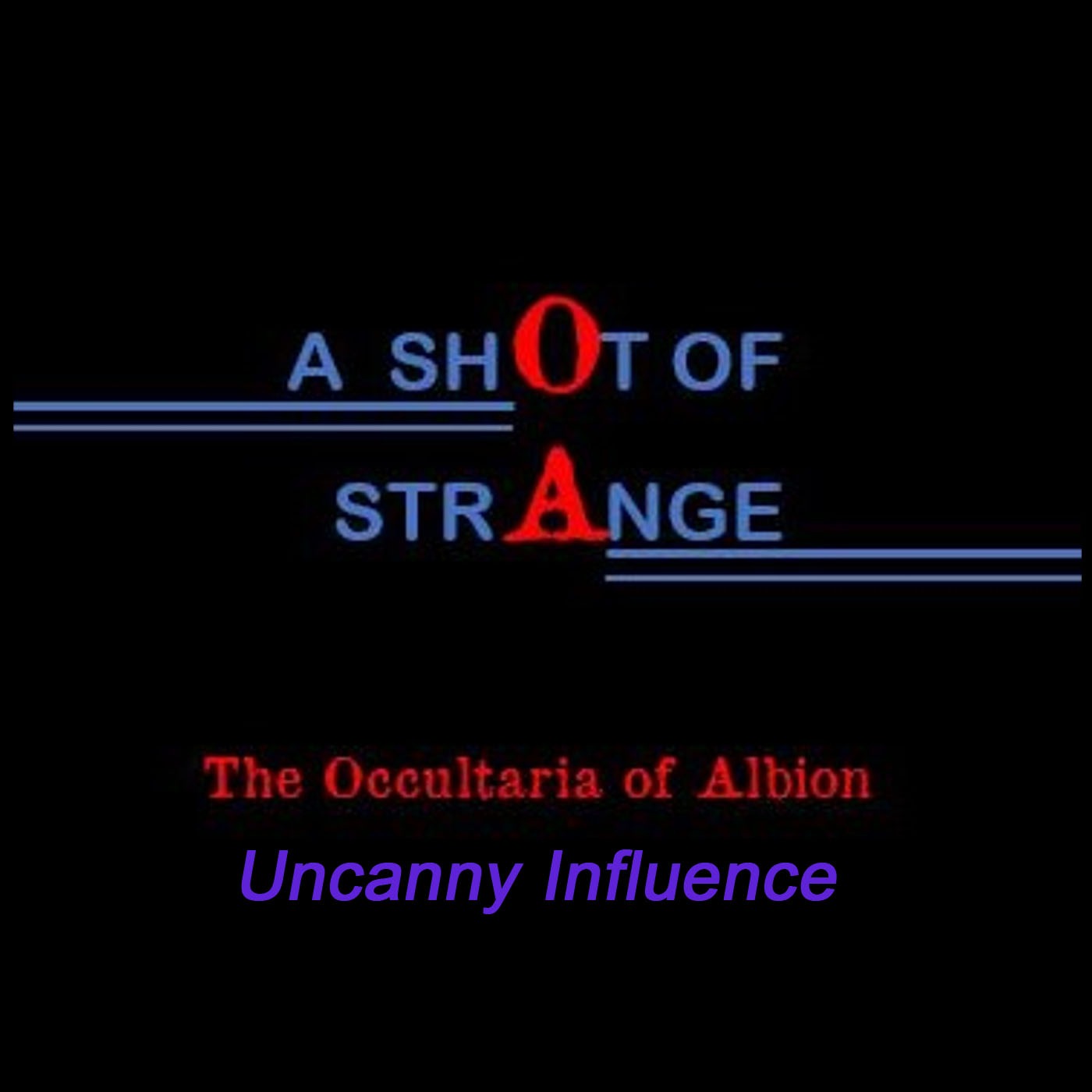 A Shot of Strange: 24. Uncanny Influence