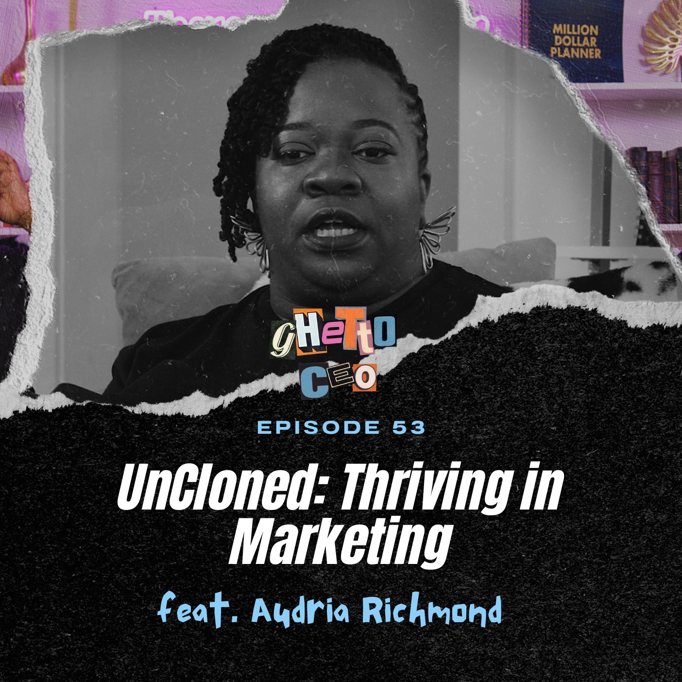 Ep. 53 - UnCloned: Thriving in Marketing | Ft. Audria Richmond