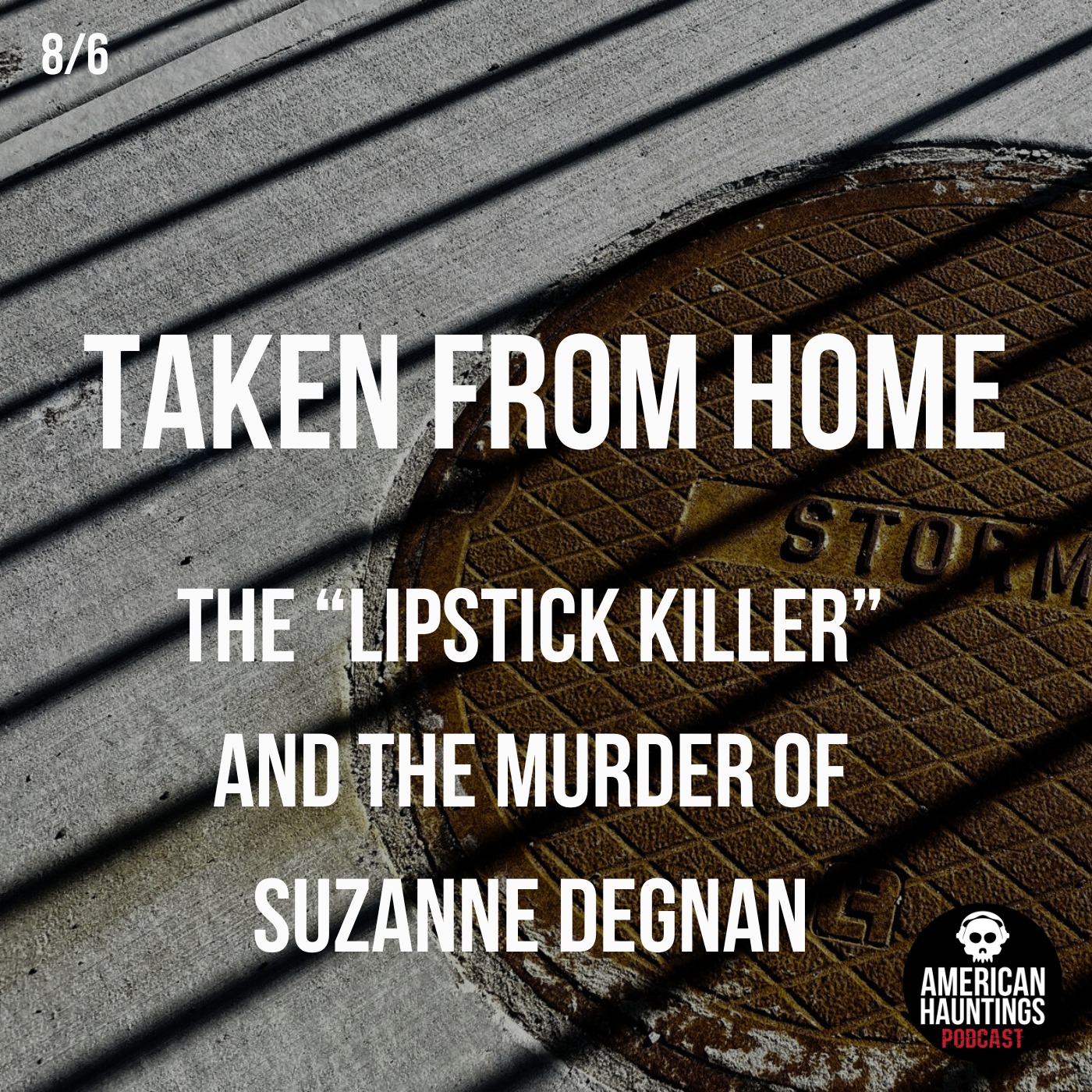 Taken From Home (The ”Lipstick Killer” And The Murder Of Suzanne Degnan)