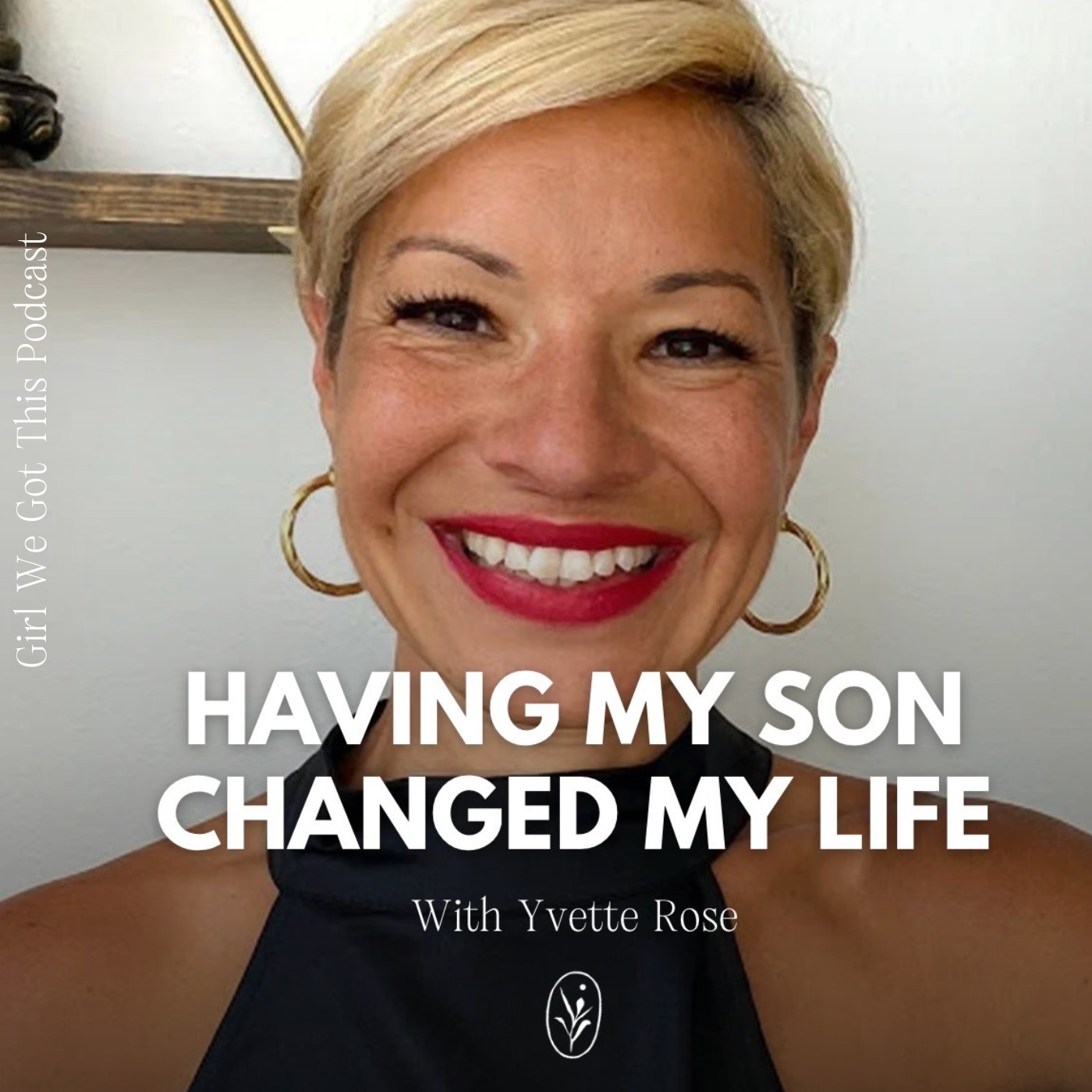 Having My Son Changed My Life with Yvette Rose
